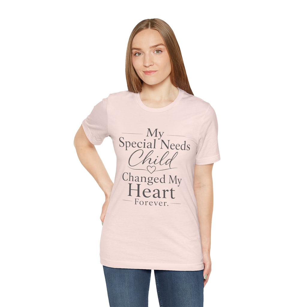 My Special Needs Child Changed My Heart Forever T-Shirt | Special Needs Parent Tee