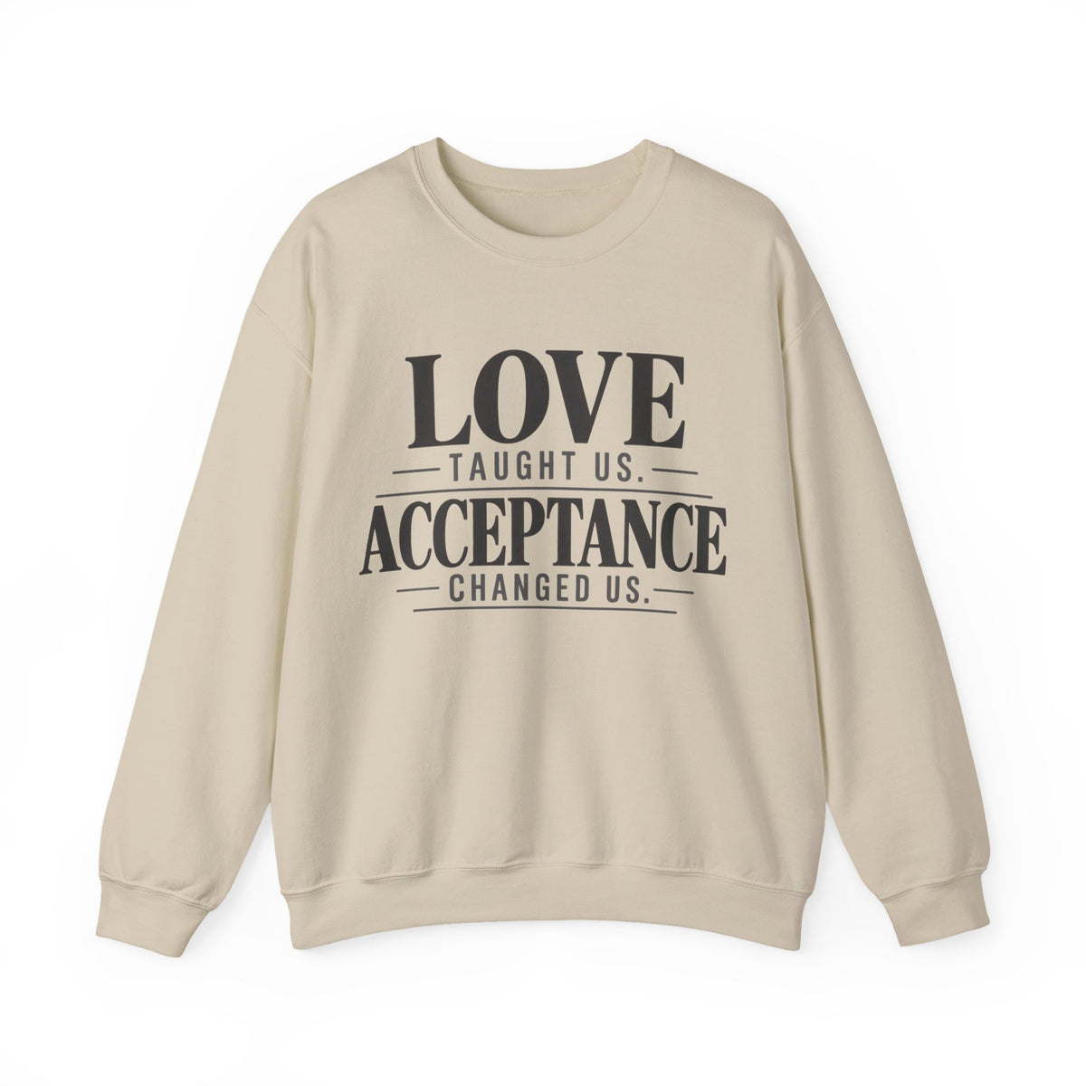 Love Taught Us Acceptance Changed Us Sweatshirt | Special Needs | Inclusion Inspirational Quote Crewneck