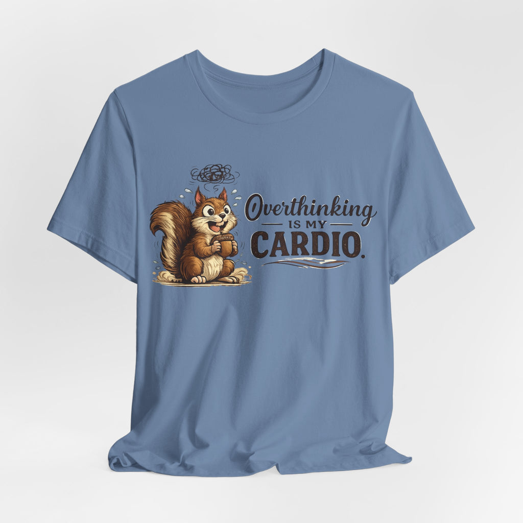 Overthinking Is My Cardio Shirt Funny Anxiety T Shirt ADHD Overthinking Tee Squirrel Graphic Mental Health Gift Neurodivergent Apparel