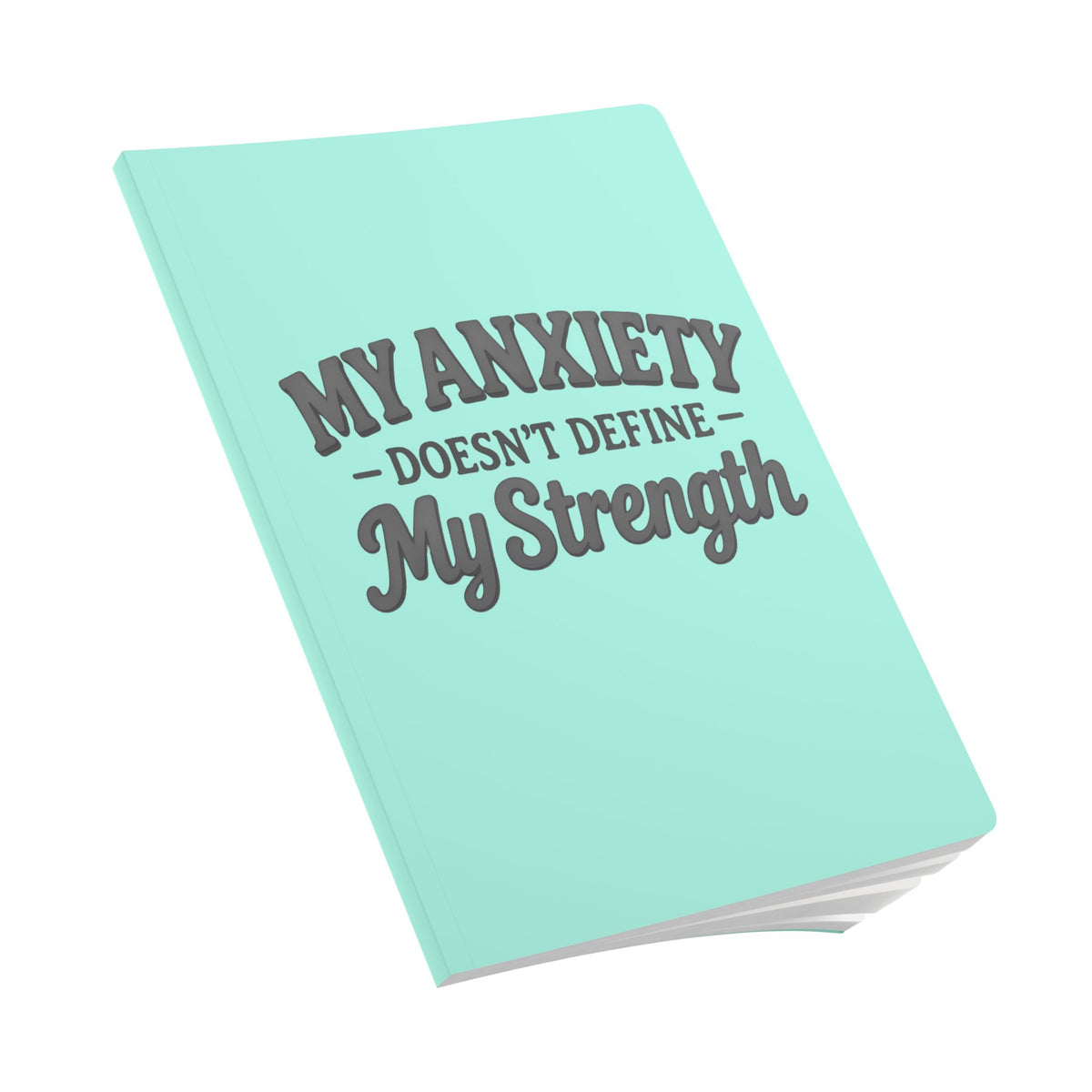 My Anxiety Doesn't Define My Strength Journal | Softcover motivational notebook