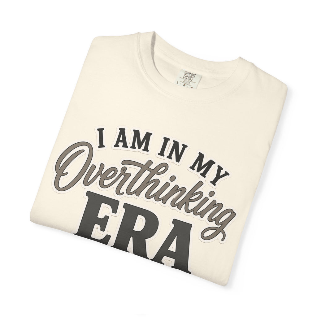 I Am In My Overthinking Era Shirt Funny Overthinking T Shirt Anxiety Shirt Mental Health Tee Neurodivergent Gift ADHD Apparel