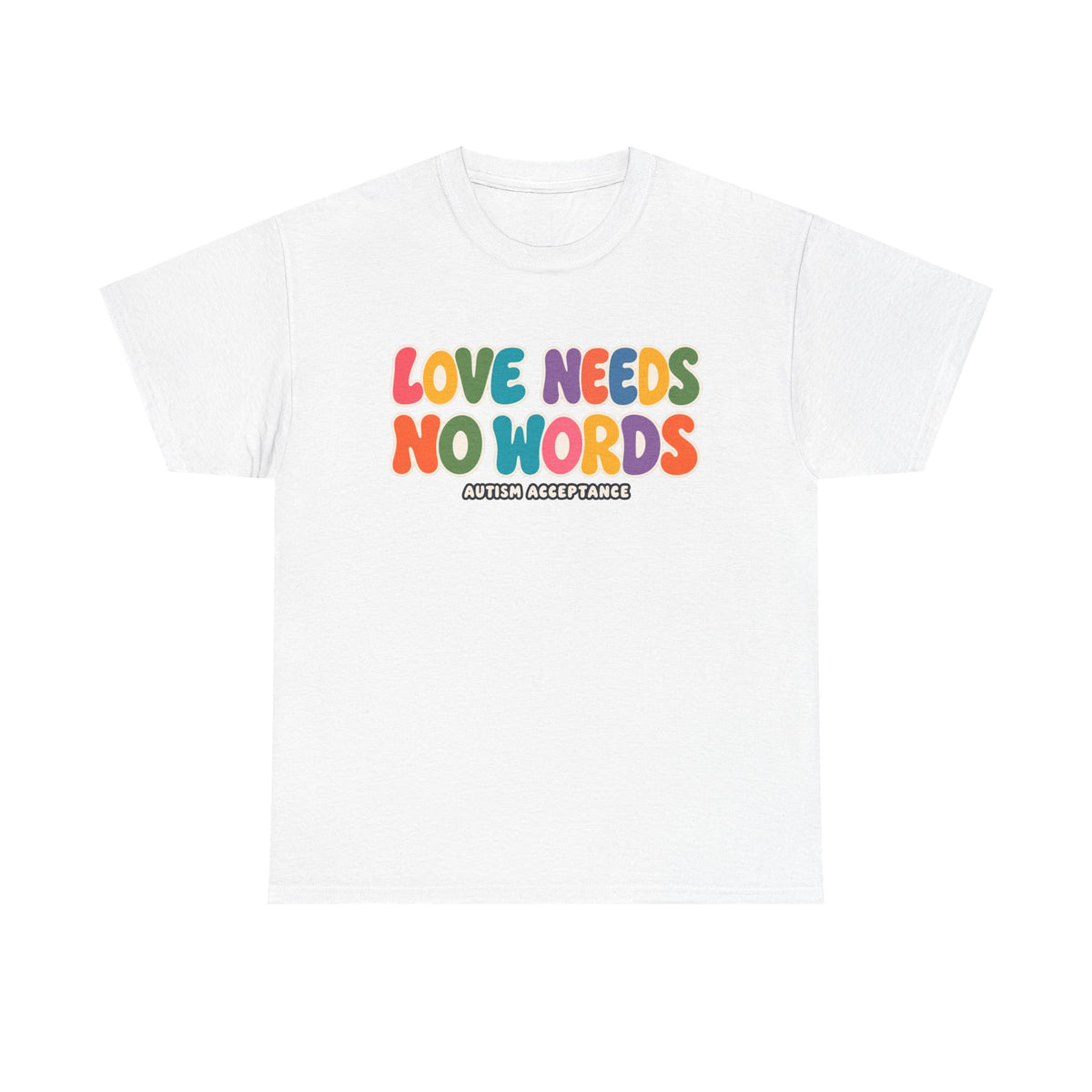 Love Needs No Words Tee, Autism Acceptance Colorful Shirt, Nonverbal Autism Positive Message T-Shirt, Autism Awareness Gift