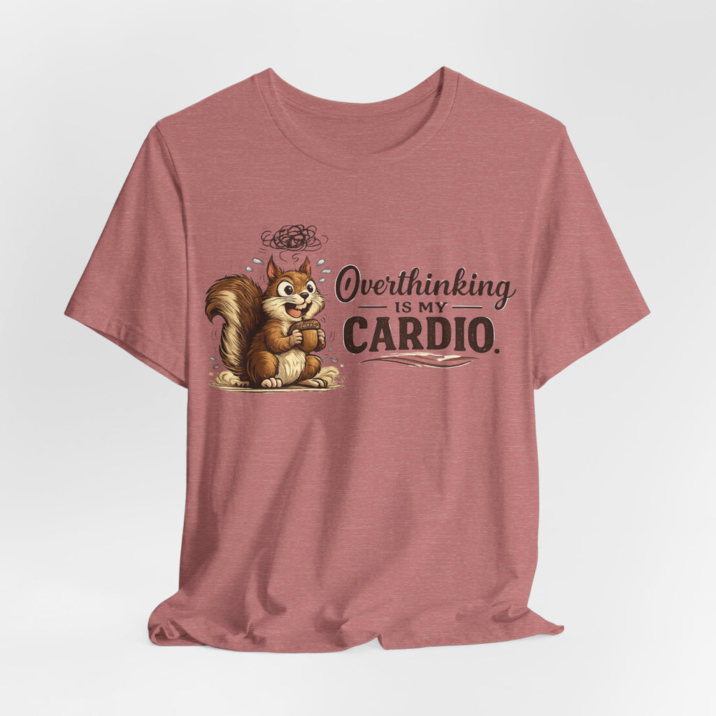 Overthinking Is My Cardio Shirt Funny Anxiety T Shirt ADHD Overthinking Tee Squirrel Graphic Mental Health Gift Neurodivergent Apparel