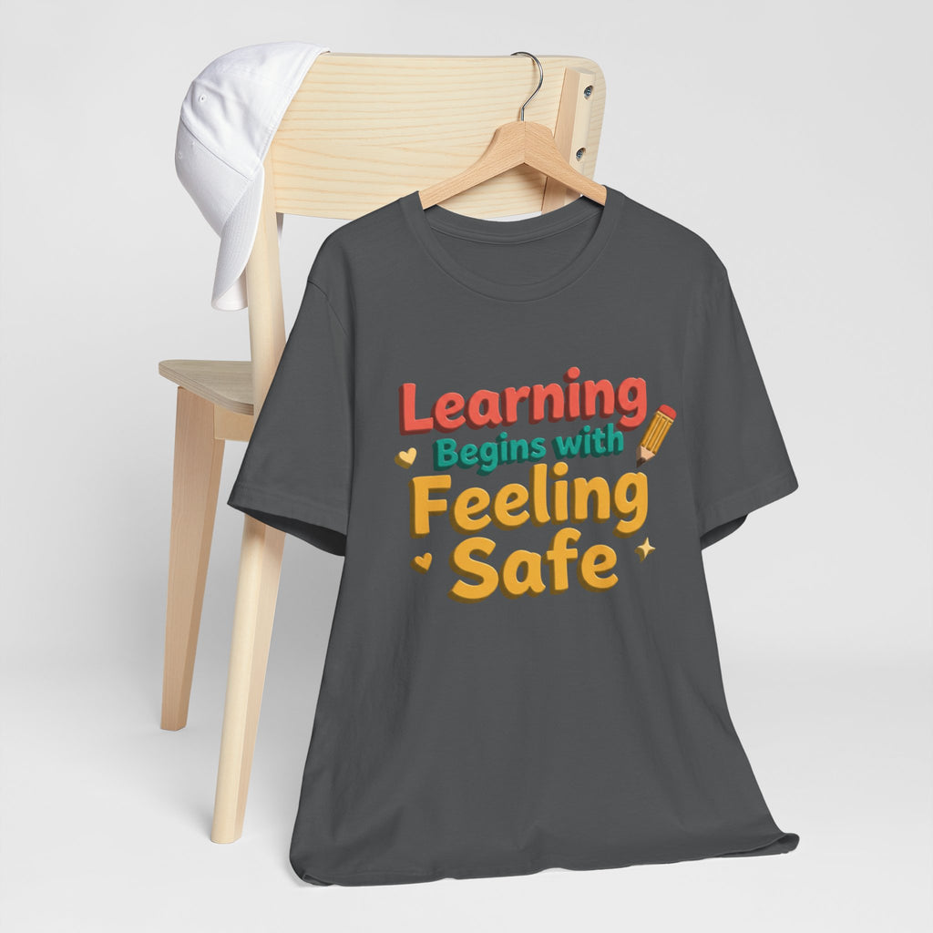 Learning Begins with Feeling Safe Tee | School Safety, Positive Message