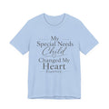 My Special Needs Child Changed My Heart Forever T-Shirt | Special Needs Parent Tee