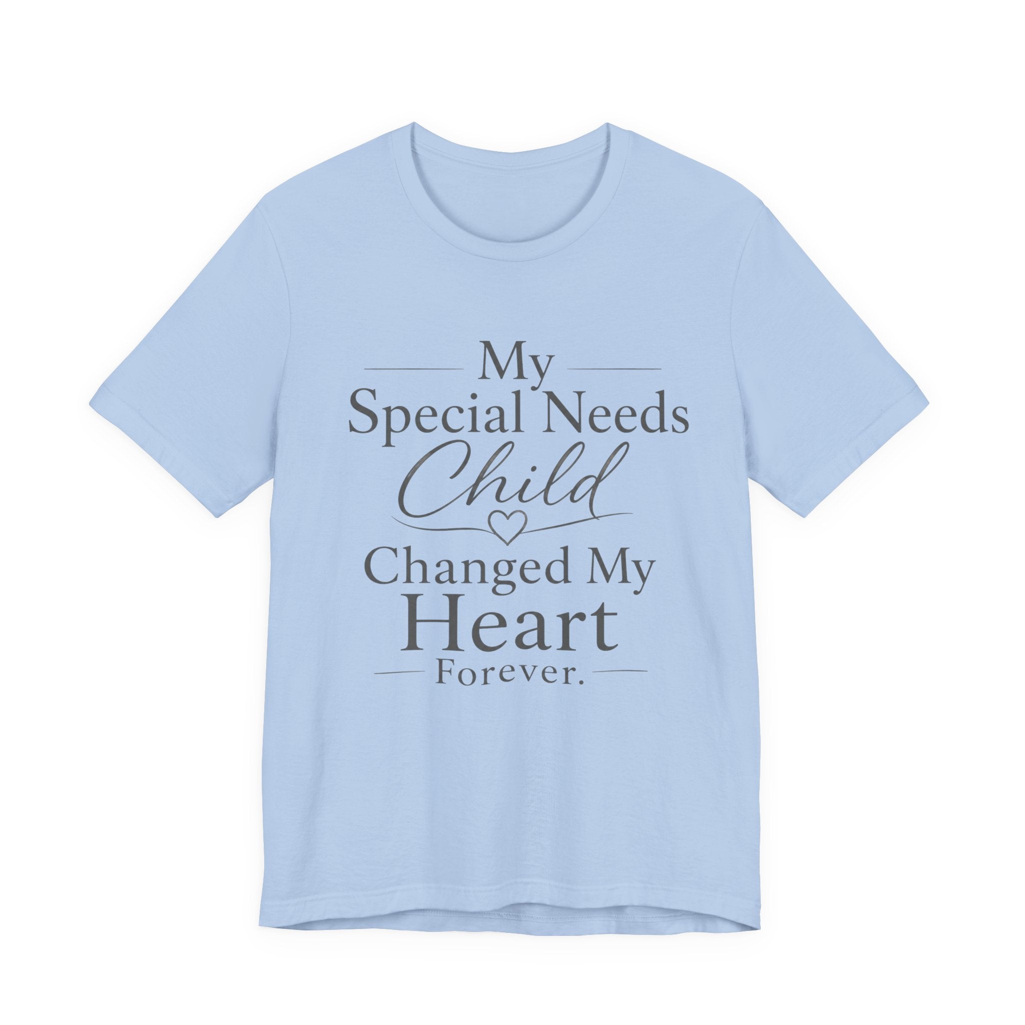 My Special Needs Child Changed My Heart Forever T-Shirt | Special Needs Parent Tee