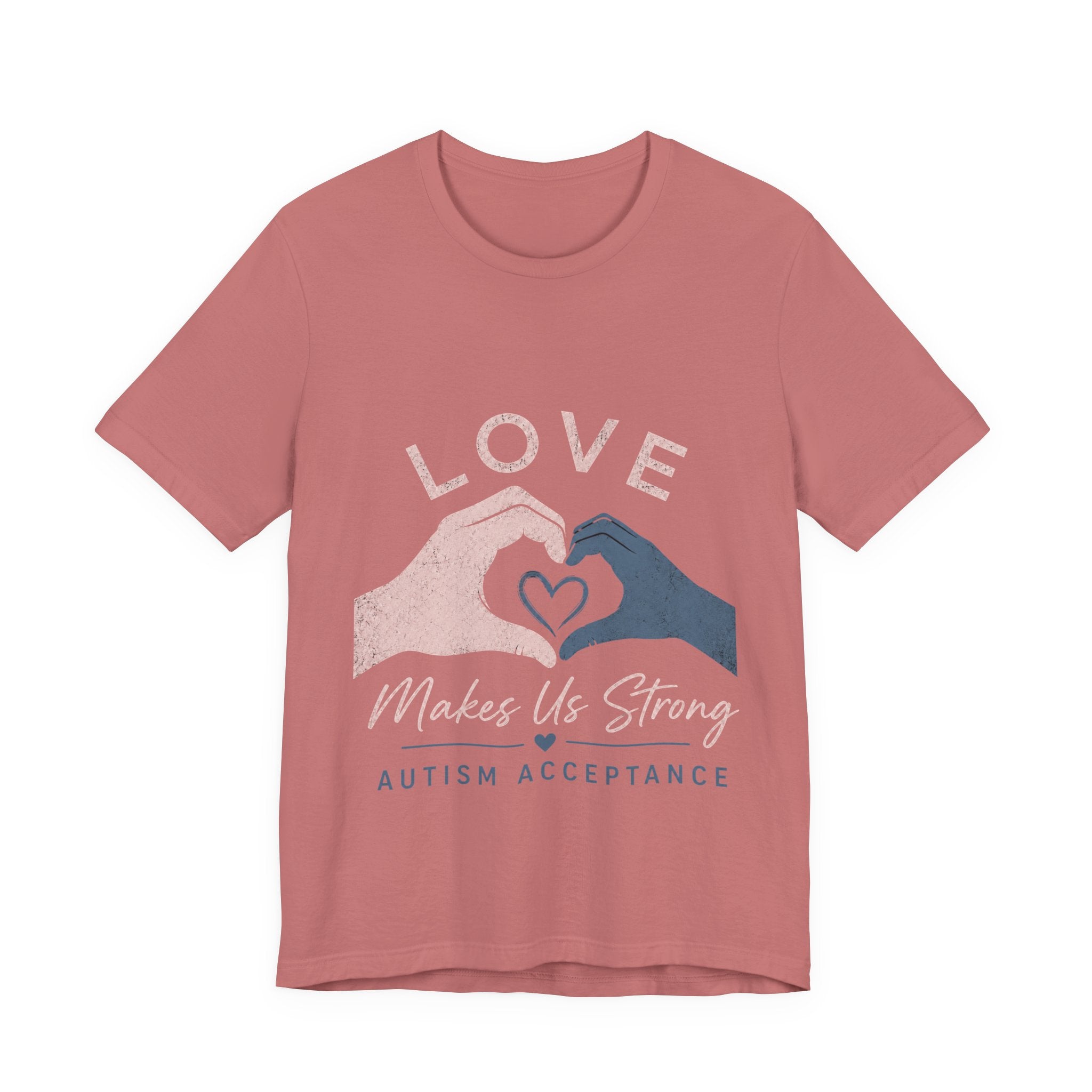 Love Makes Us Strong Autism Acceptance T-Shirt | Heart Hands Tee