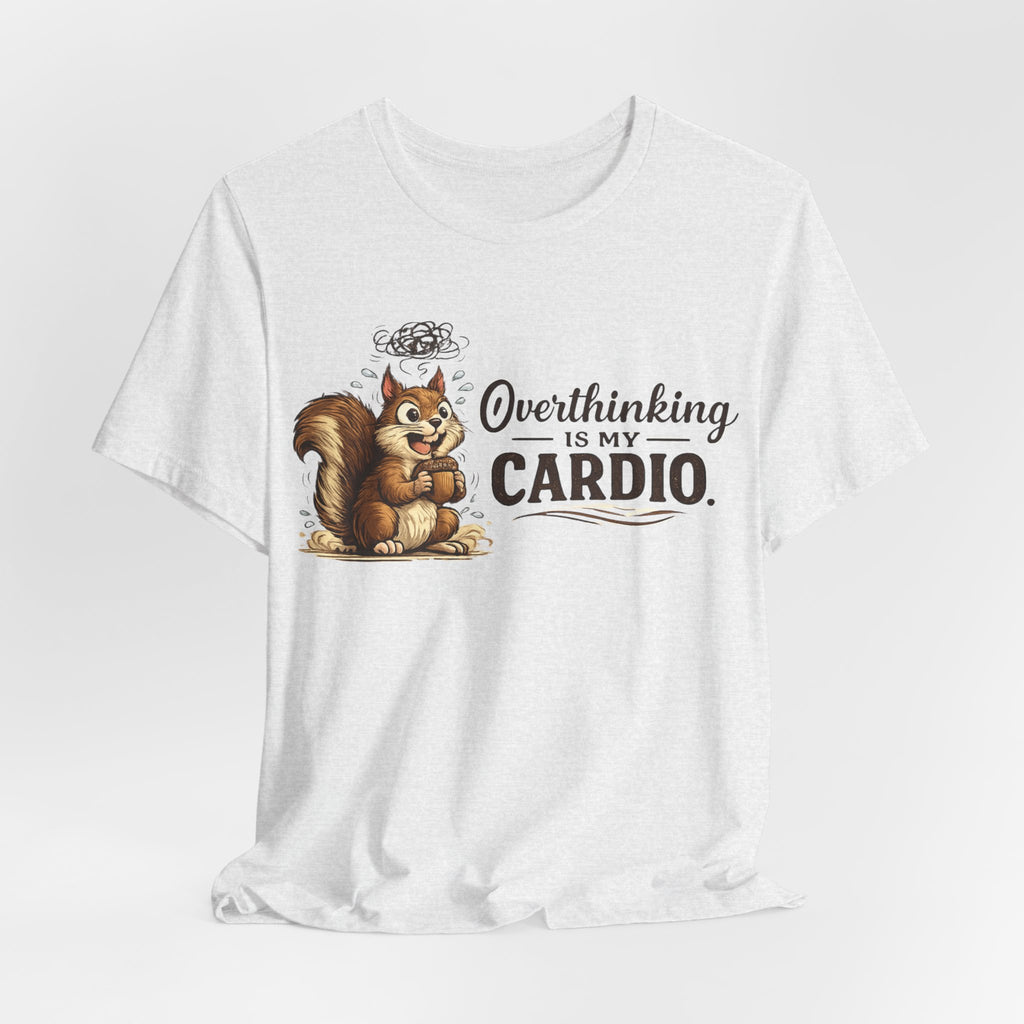 Overthinking Is My Cardio Shirt Funny Anxiety T Shirt ADHD Overthinking Tee Squirrel Graphic Mental Health Gift Neurodivergent Apparel