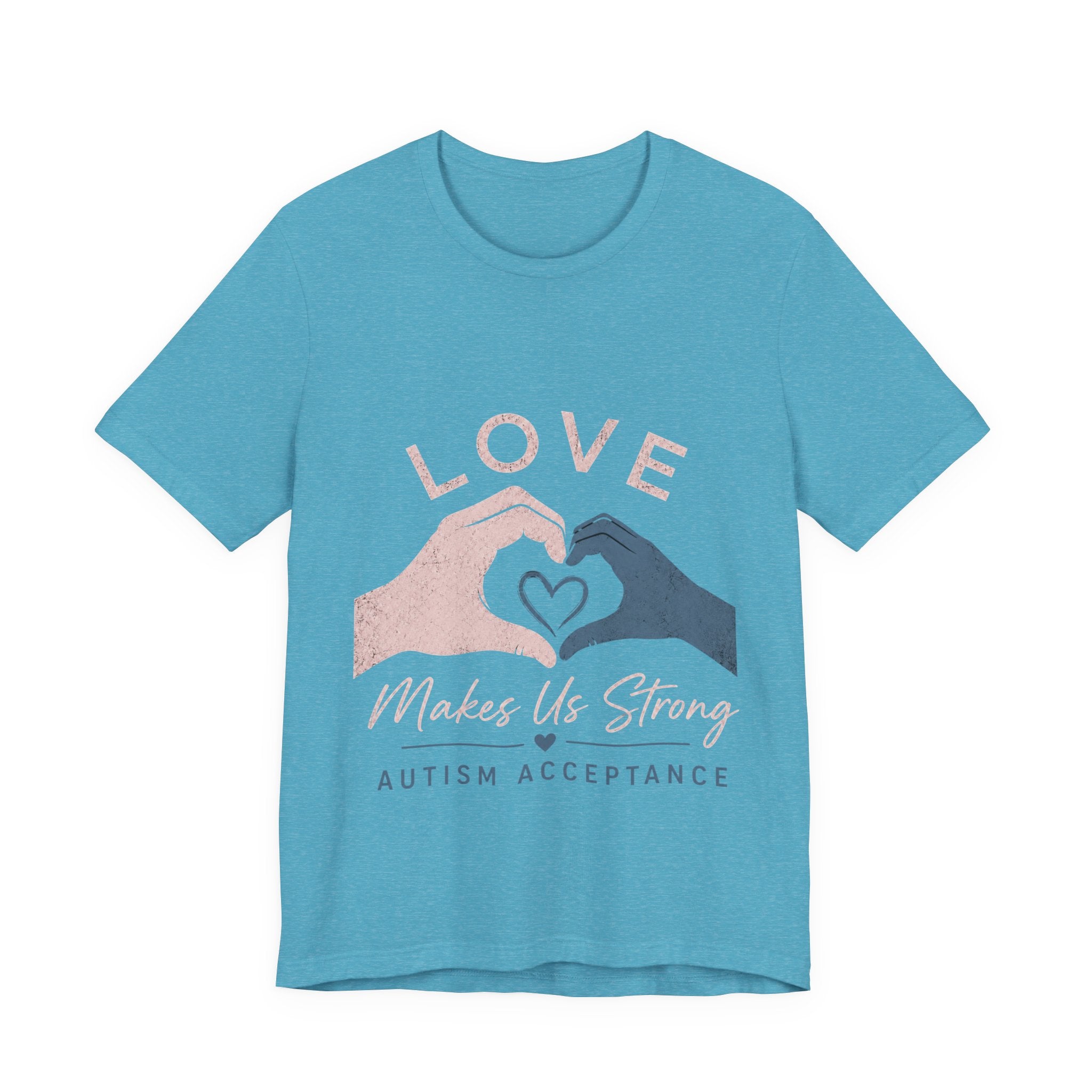 Love Makes Us Strong Autism Acceptance T-Shirt | Heart Hands Tee