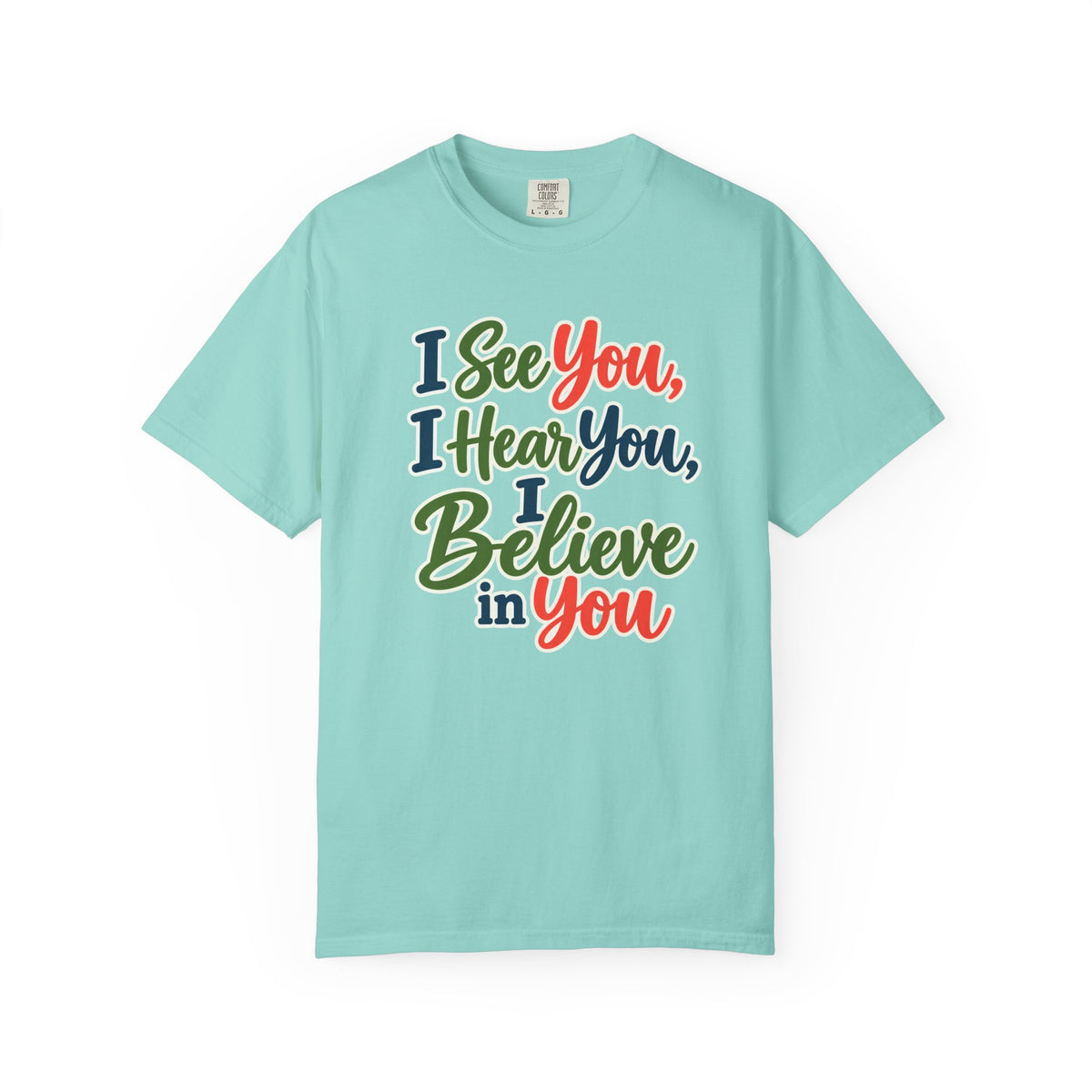 I See You I Hear You I Believe In You T-Shirt, Teacher Inspirational Tee, Special Education Teacher Gift, Inclusive Classroom Apparel