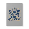 The Storm Never Lasts Forever Journal | Softcover Inspirational Notebook