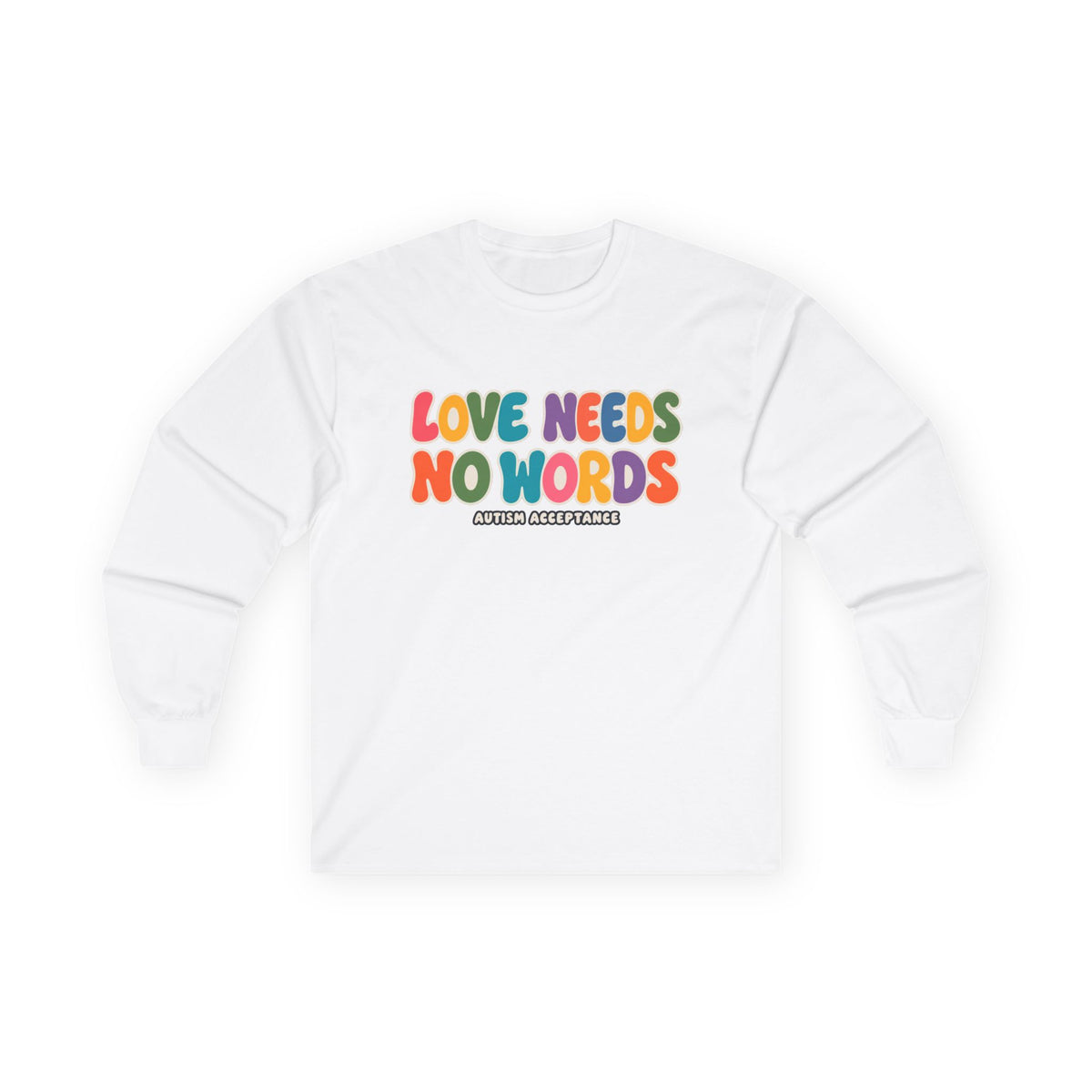 Love Needs No Words Long Sleeve Tee, Autism Acceptance Colorful Shirt, Nonverbal Autism Positive Message T-Shirt, Autism Awareness Gift