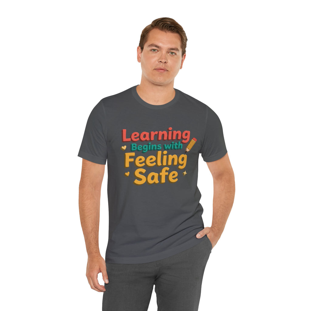 Learning Begins with Feeling Safe Tee | School Safety, Positive Message