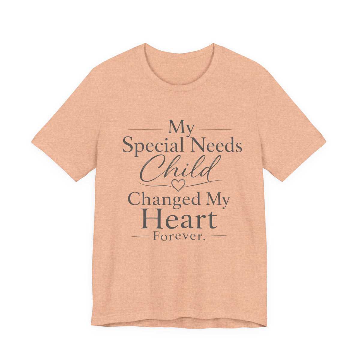 My Special Needs Child Changed My Heart Forever T-Shirt | Special Needs Parent Tee
