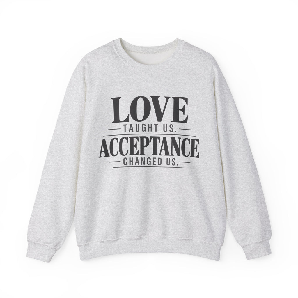 Love Taught Us Acceptance Changed Us Sweatshirt | Special Needs | Inclusion Inspirational Quote Crewneck