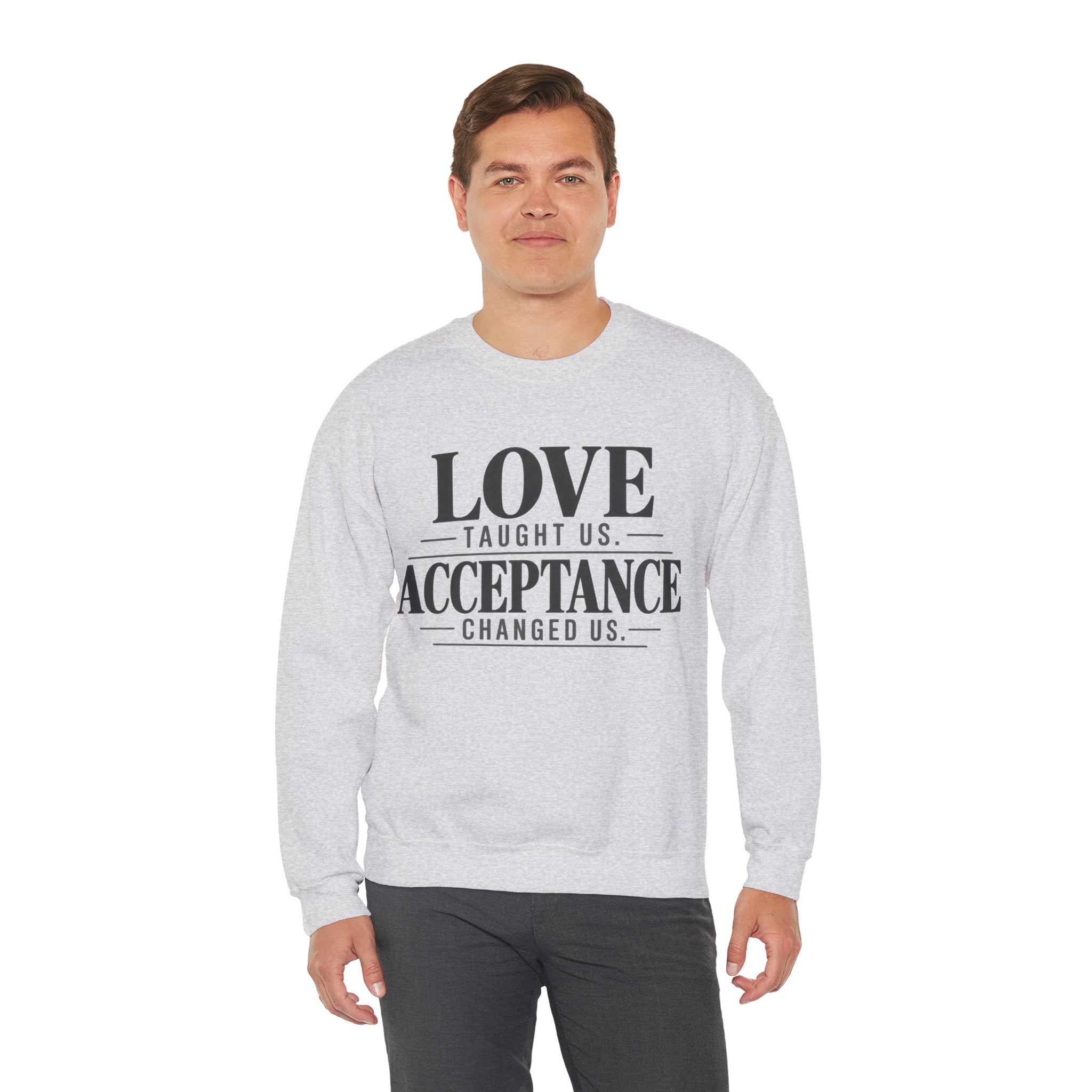 Love Taught Us Acceptance Changed Us Sweatshirt | Special Needs | Inclusion Inspirational Quote Crewneck