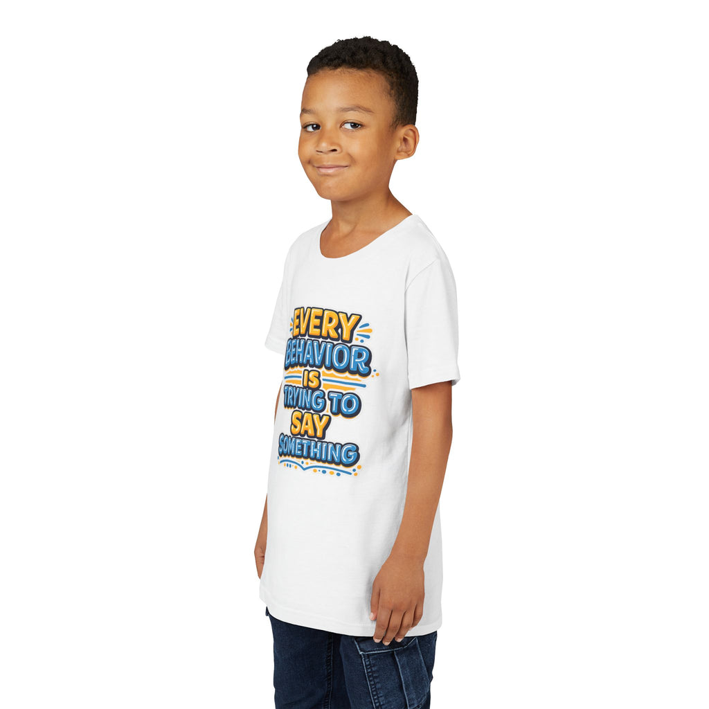 Every Behavior Is Trying To Say Something Youth Shirt Kids Mental Health Tee Autism ADHD Positive Message Special Education