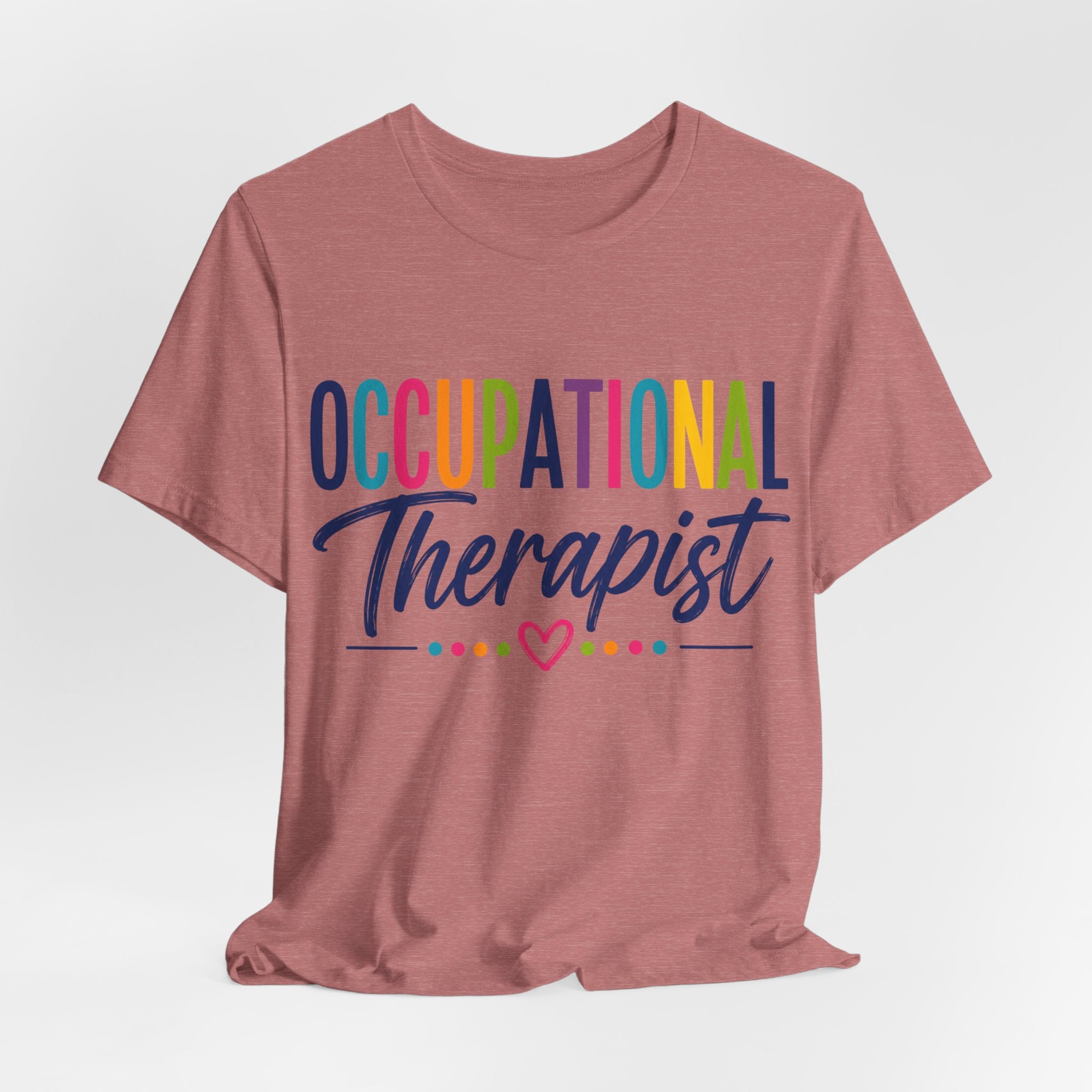 Occupational Therapist Shirt Occupational Therapy T Shirt OT Gift Therapist Shirt Pediatric OT School Therapist Rehab Therapy Tee
