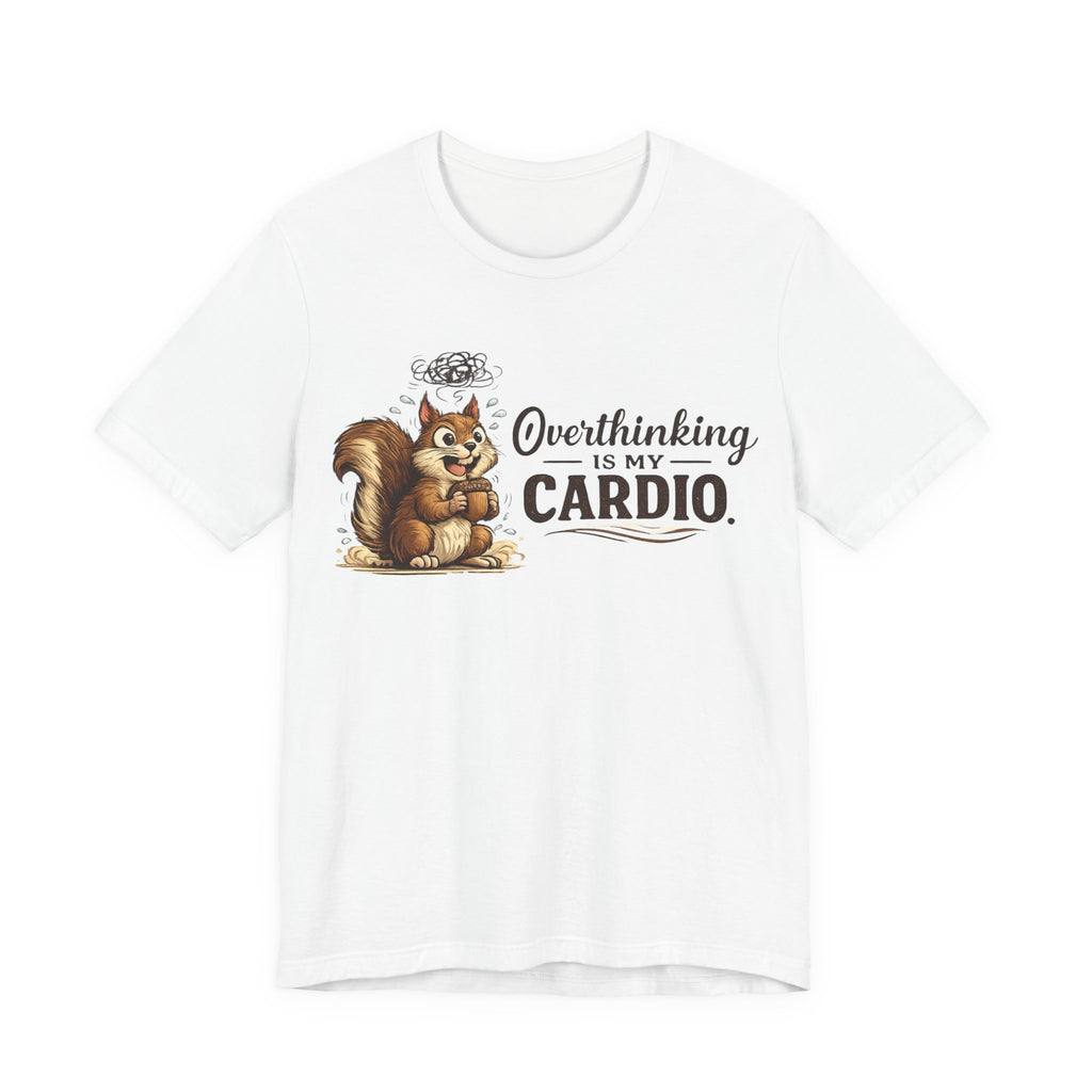 Overthinking Is My Cardio Shirt Funny Anxiety T Shirt ADHD Overthinking Tee Squirrel Graphic Mental Health Gift Neurodivergent Apparel