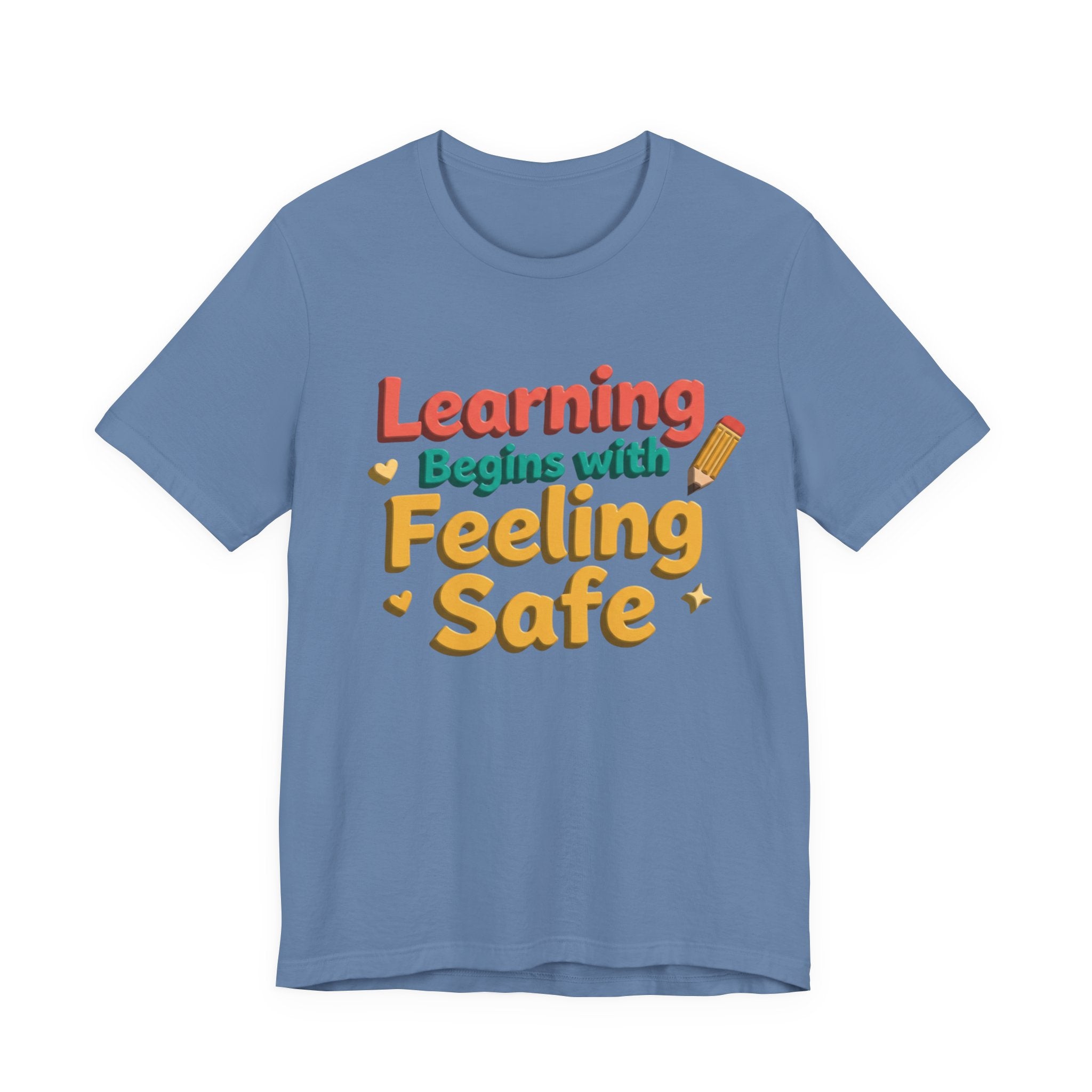 Learning Begins with Feeling Safe Tee | School Safety, Positive Message
