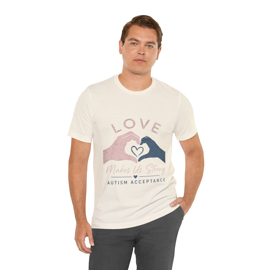 Love Makes Us Strong Autism Acceptance T-Shirt | Heart Hands Tee