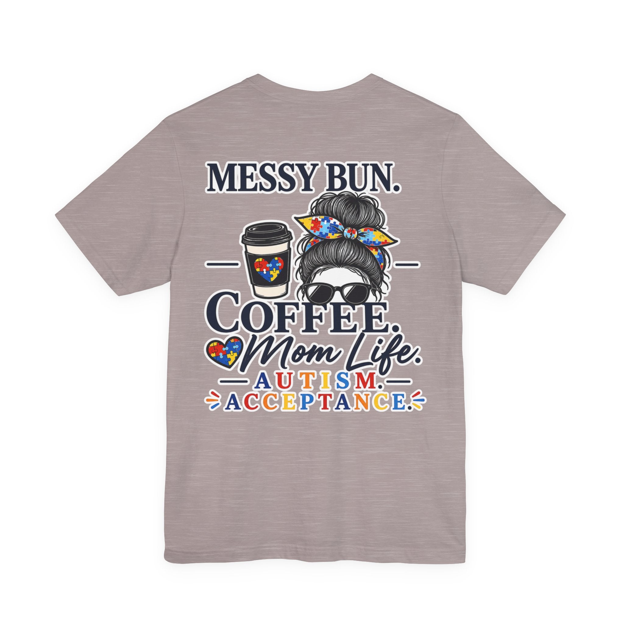 Messy Bun Coffee Mom Life Autism Acceptance Shirt | Autism Mom T-Shirt | Neurodiversity Support Tee | Special Needs Mom Gift