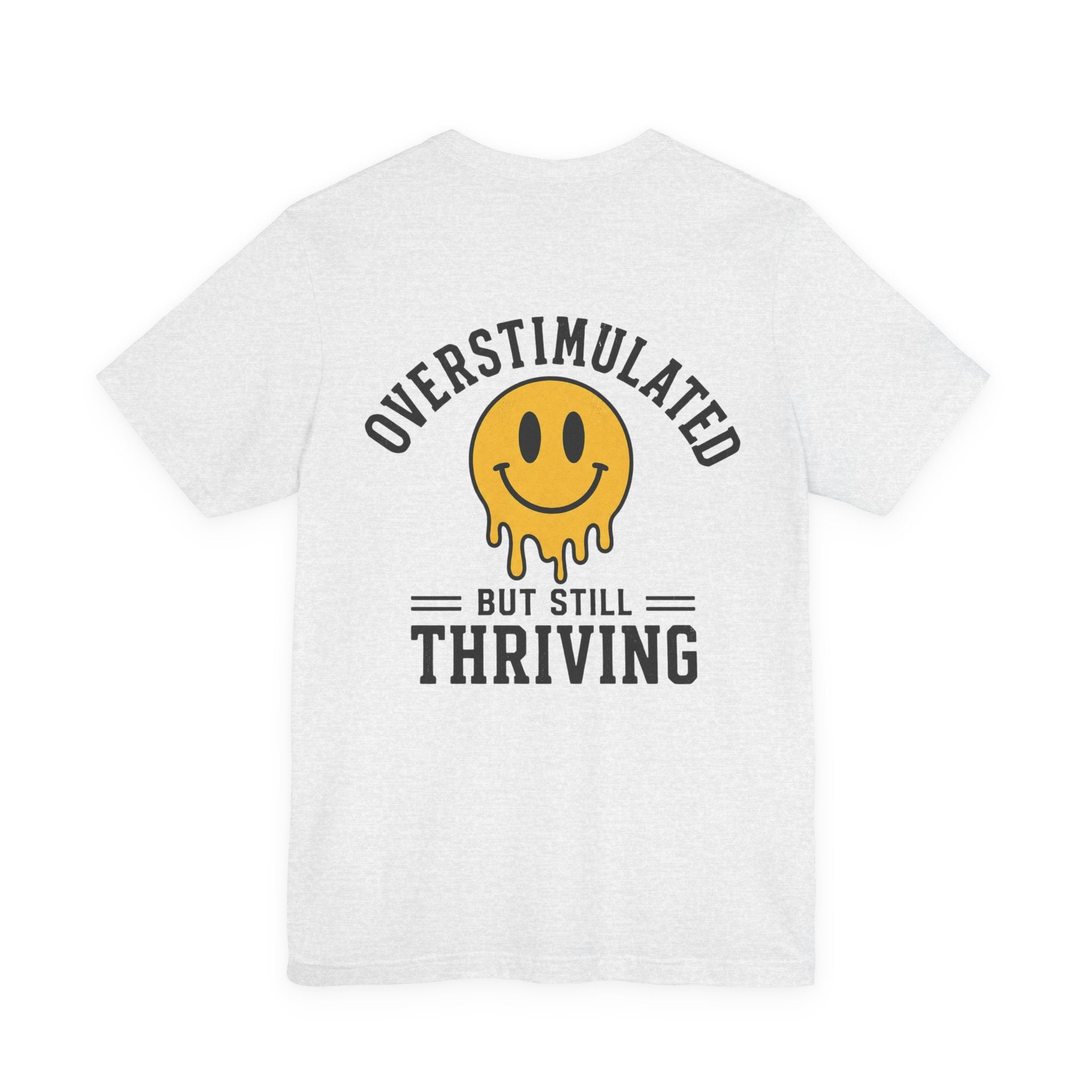 Overstimulated But Still Thriving Shirt | Smiley Face Tee | Neurodivergent Shirt | ADHD Autism Mental Health Gift | Introvert Tee