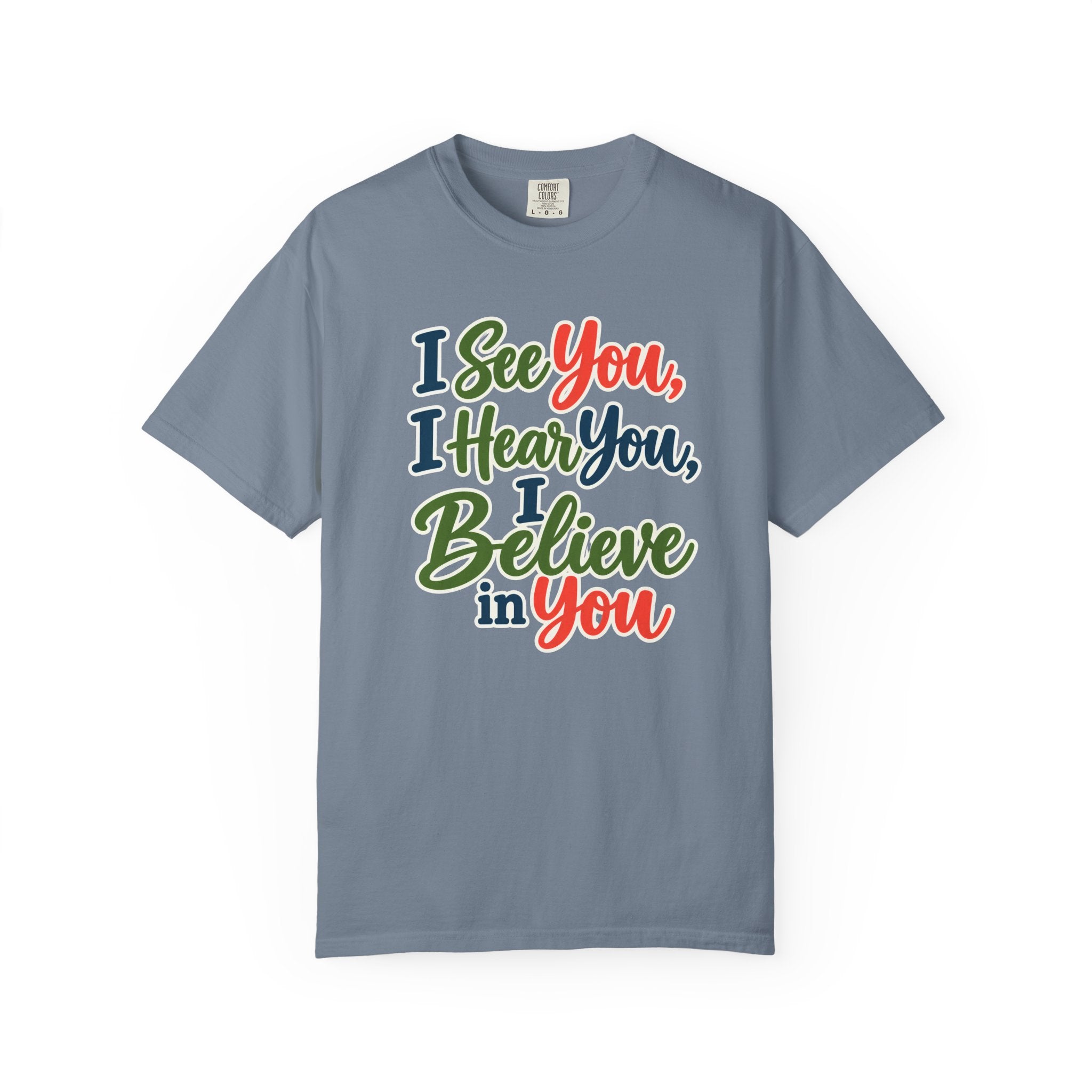 I See You I Hear You I Believe In You T-Shirt, Teacher Inspirational Tee, Special Education Teacher Gift, Inclusive Classroom Apparel