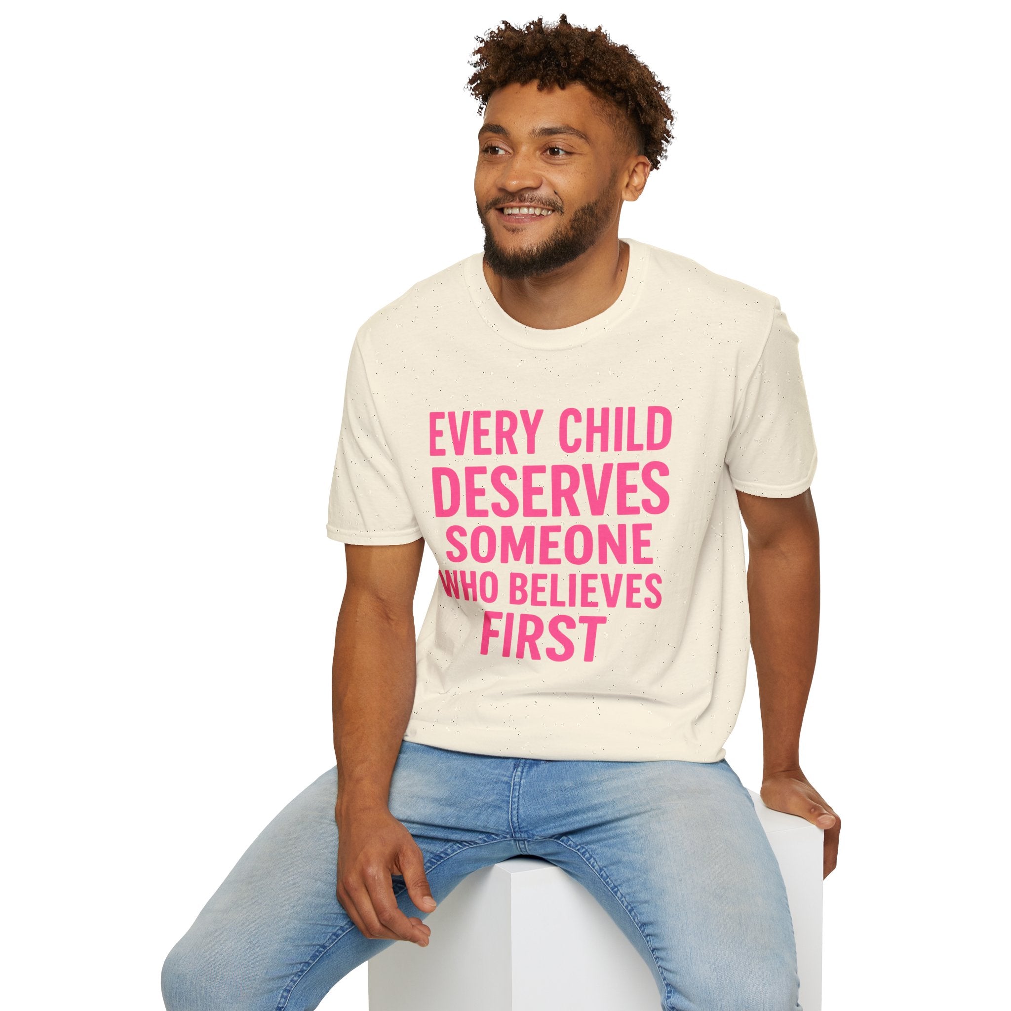 Every Child Deserves Someone Who Believes First T-Shirt | Advocacy Pink Text