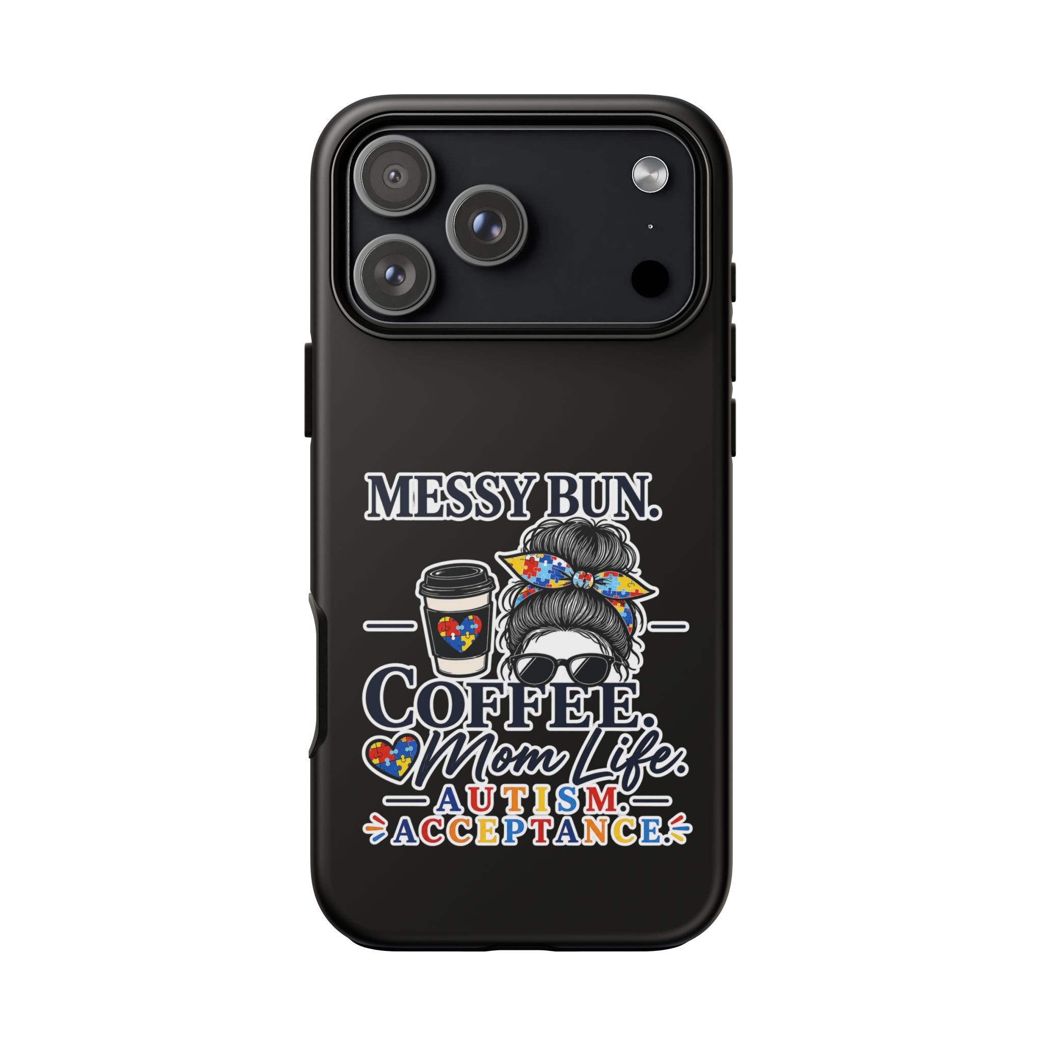 Autism Mom Phone Case Messy Bun Coffee Mom Life Tough Case Autism Acceptance iPhone Samsung Case Special Needs Mom Gift