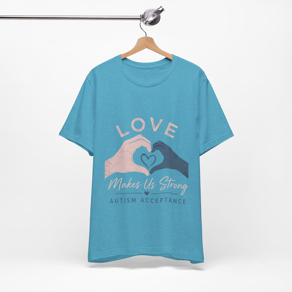 Love Makes Us Strong Autism Acceptance T-Shirt | Heart Hands Tee