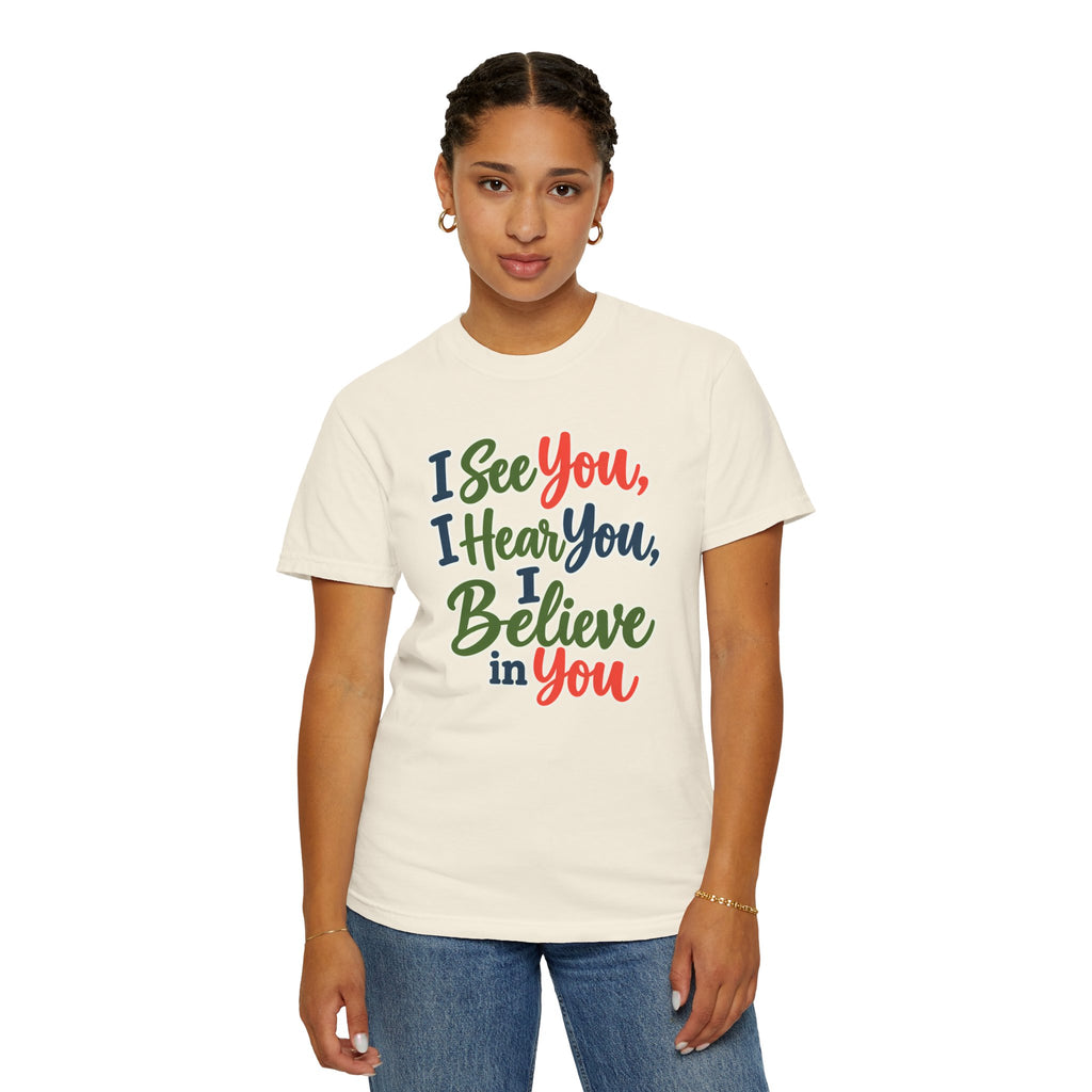 I See You I Hear You I Believe In You T-Shirt, Teacher Inspirational Tee, Special Education Teacher Gift, Inclusive Classroom Apparel