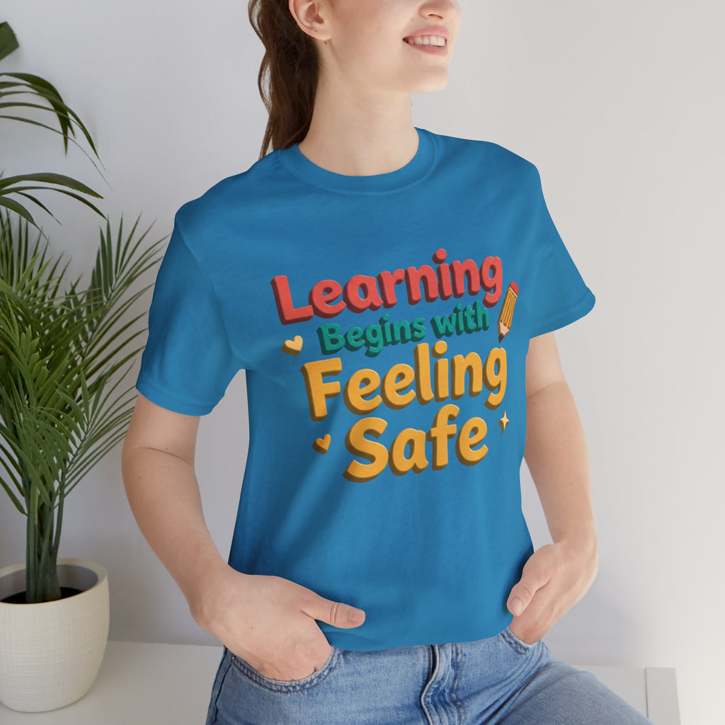 Learning Begins with Feeling Safe Tee | School Safety, Positive Message