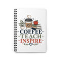 Coffee Teach Inspire Spiral Notebook | Teacher Journal | Lined Notebook for Teachers | Back to School Gift | Appreciation Gift for Educators