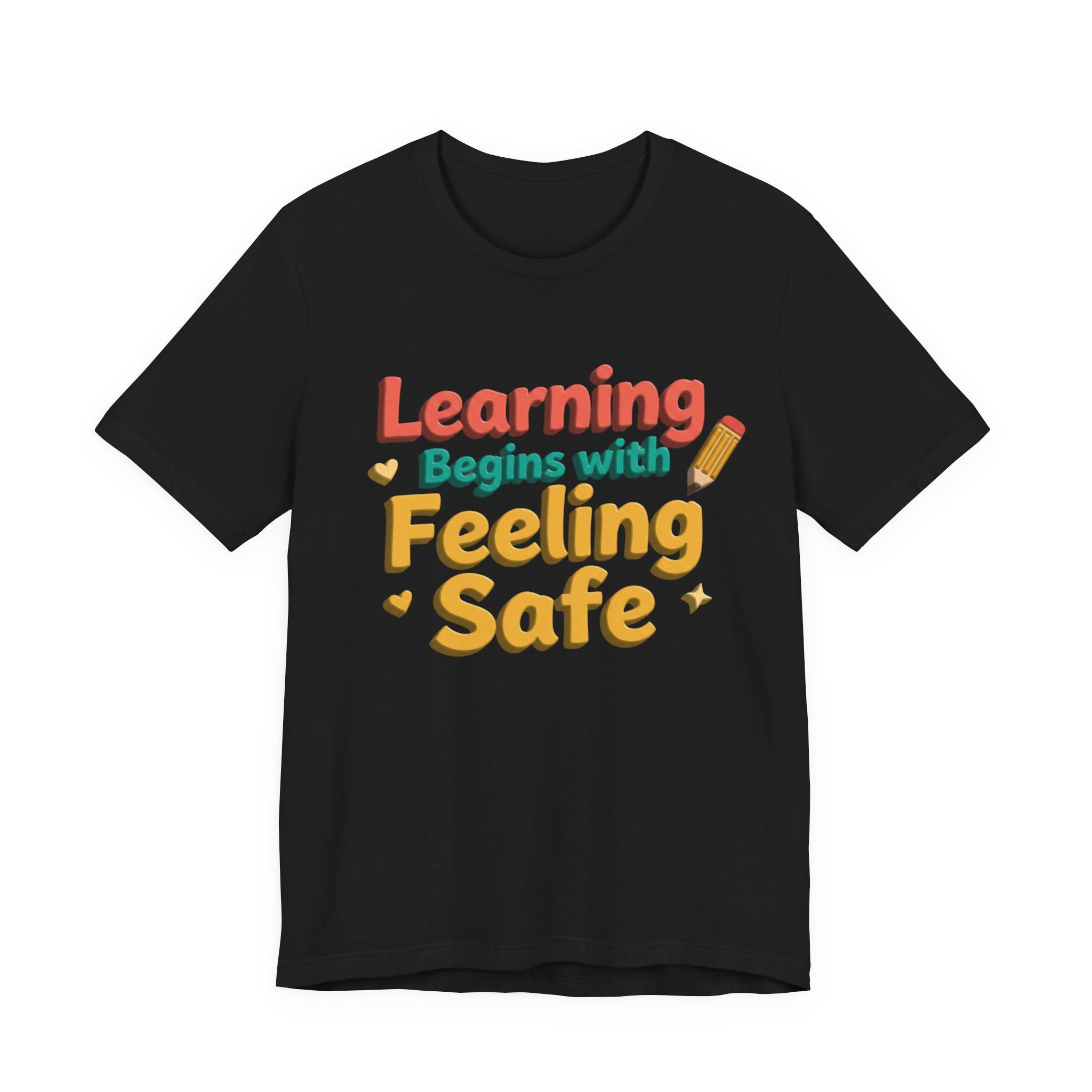 Learning Begins with Feeling Safe Tee | School Safety, Positive Message