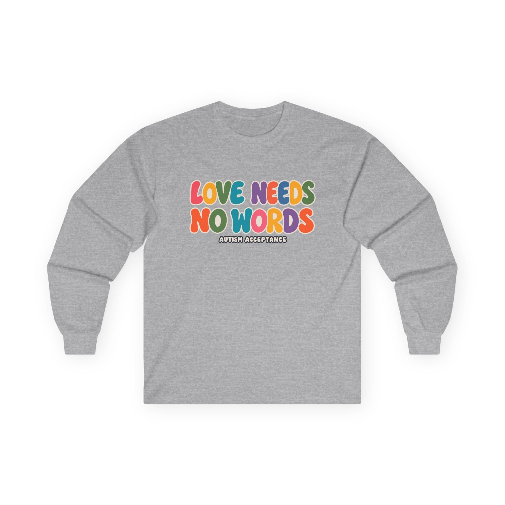 Love Needs No Words Long Sleeve Tee, Autism Acceptance Colorful Shirt, Nonverbal Autism Positive Message T-Shirt, Autism Awareness Gift