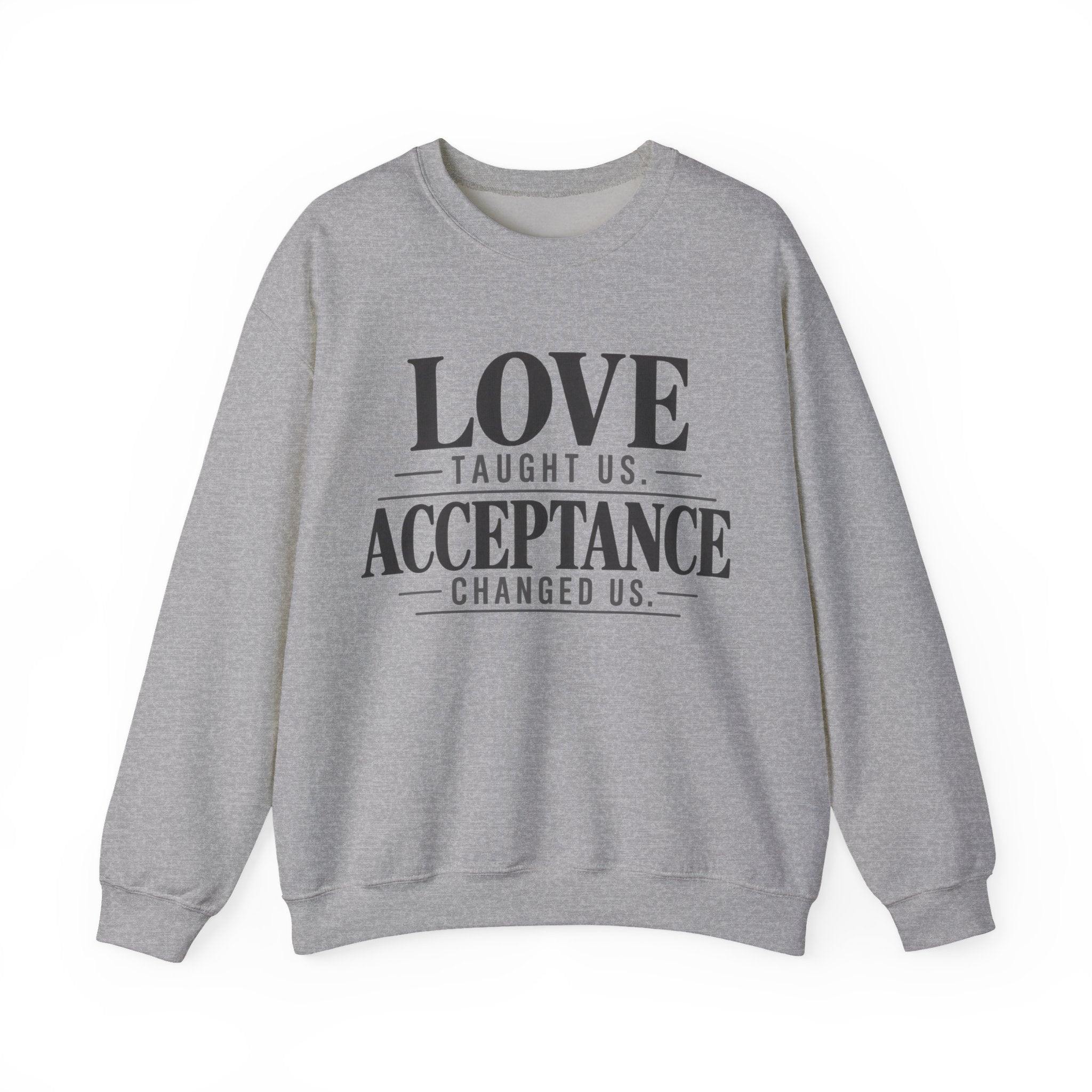 Love Taught Us Acceptance Changed Us Sweatshirt | Special Needs | Inclusion Inspirational Quote Crewneck