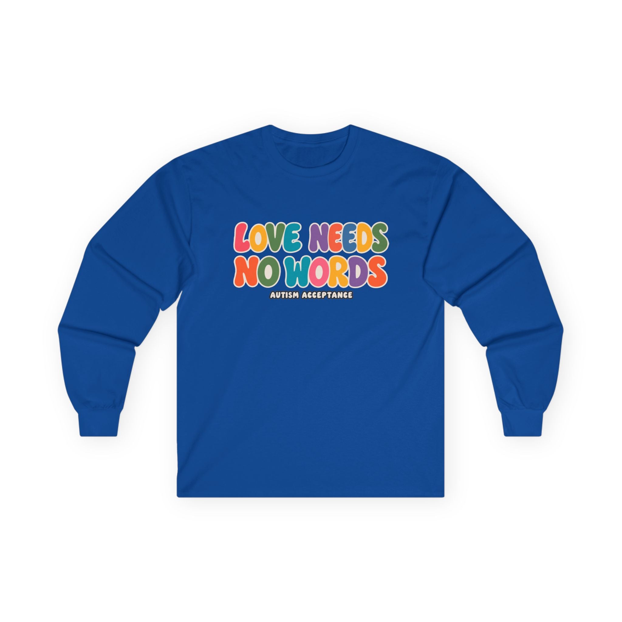 Love Needs No Words Long Sleeve Tee, Autism Acceptance Colorful Shirt, Nonverbal Autism Positive Message T-Shirt, Autism Awareness Gift