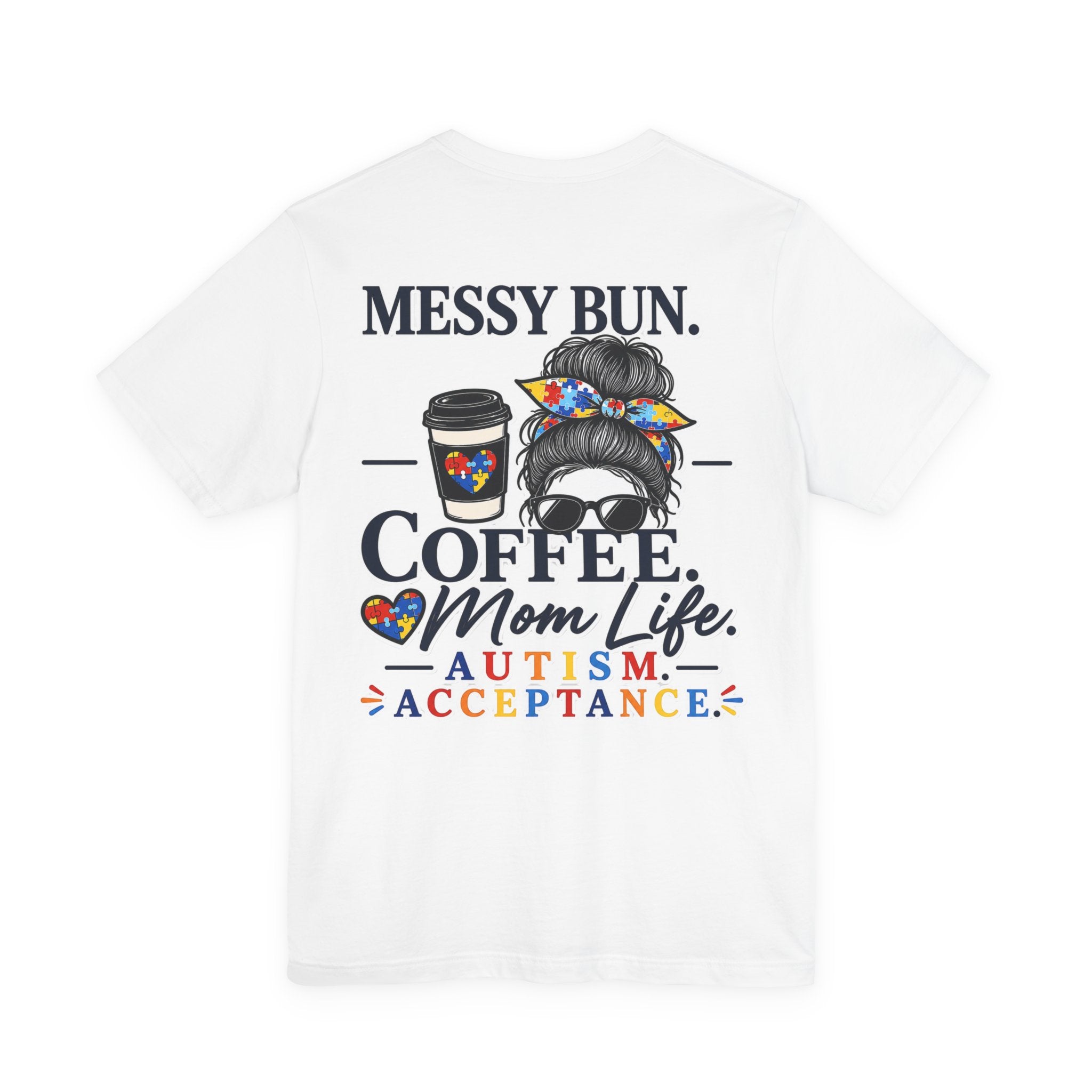 Messy Bun Coffee Mom Life Autism Acceptance Shirt | Autism Mom T-Shirt | Neurodiversity Support Tee | Special Needs Mom Gift