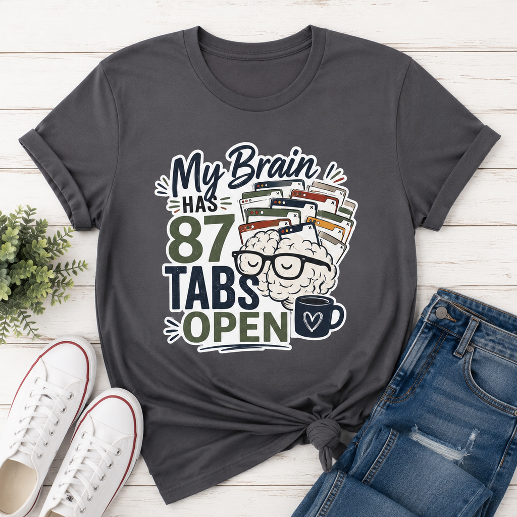 My Brain Has 87 Tabs Open Shirt | Funny ADHD T-Shirt | Overthinking Graphic Tee | Coffee Lover Shirt | Neurodivergent Humor | Mental Health