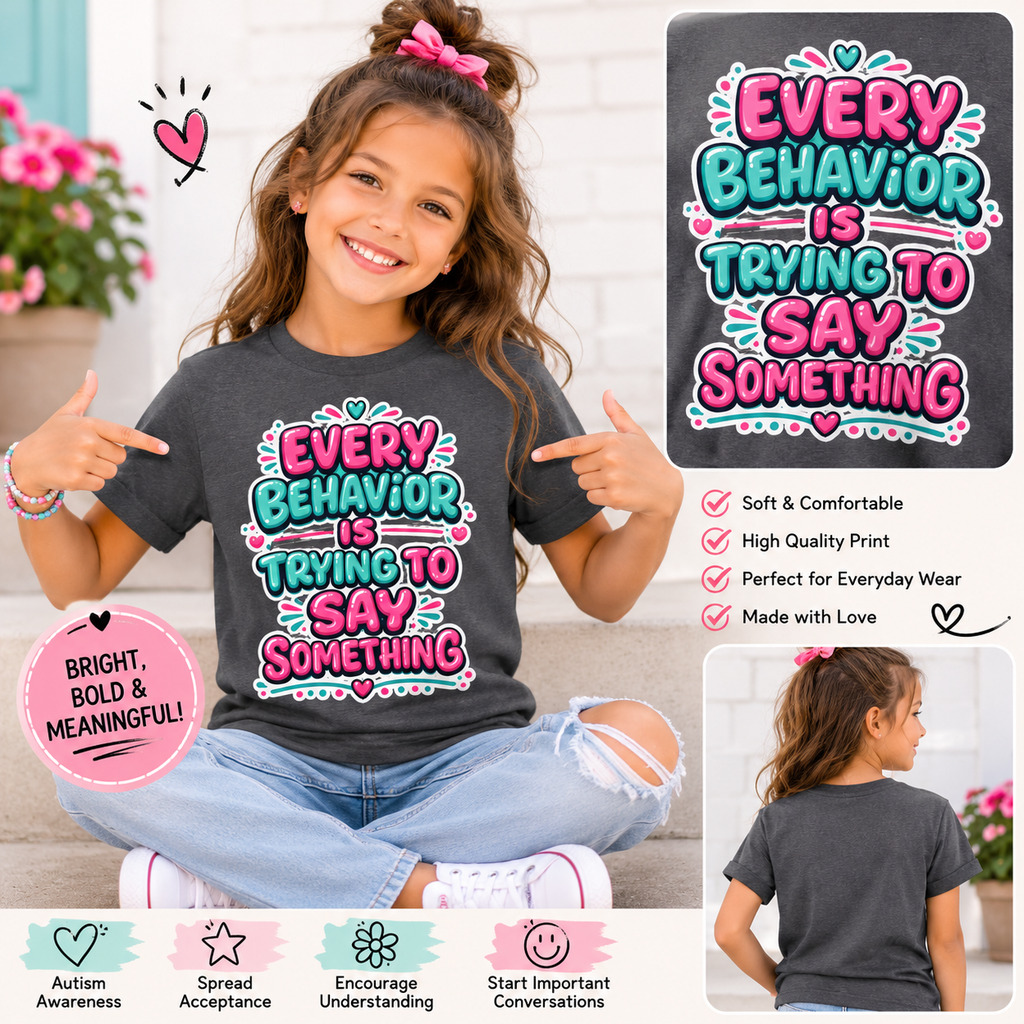 Every Behavior Is Trying To Say Something Youth Shirt Kids Mental Health Awareness Tee Autism ADHD Special Education Shirt