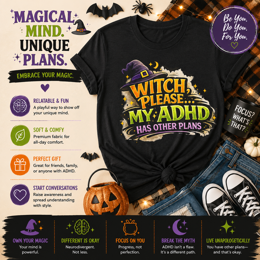 Witch Please My ADHD Has Other Plans T-Shirt | Halloween Witch Tee
