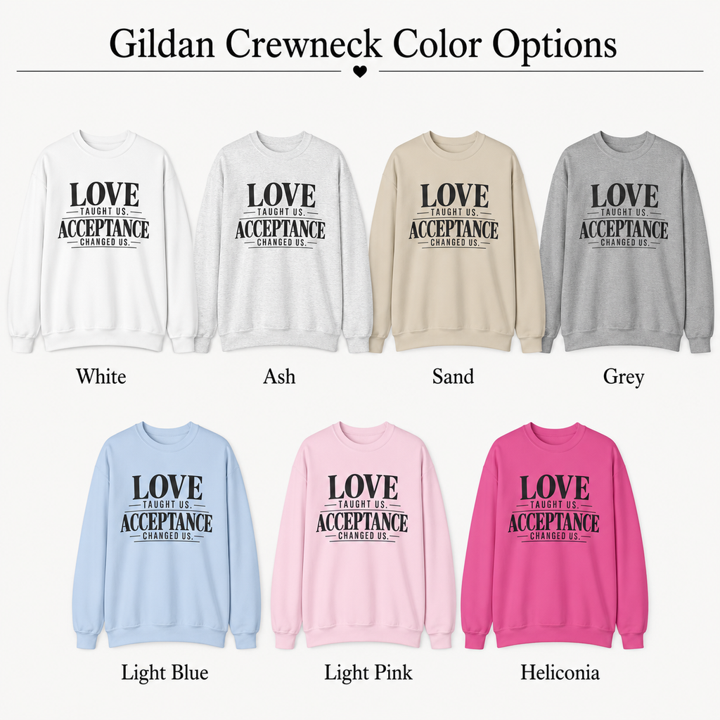 Love Taught Us Acceptance Changed Us Sweatshirt | Special Needs | Inclusion Inspirational Quote Crewneck