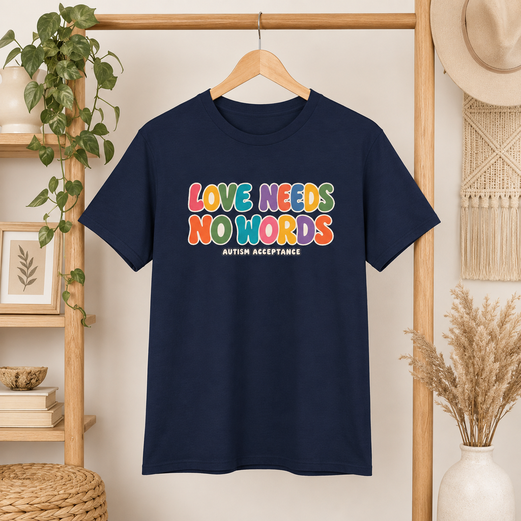 Love Needs No Words Tee, Autism Acceptance Colorful Shirt, Nonverbal Autism Positive Message T-Shirt, Autism Awareness Gift