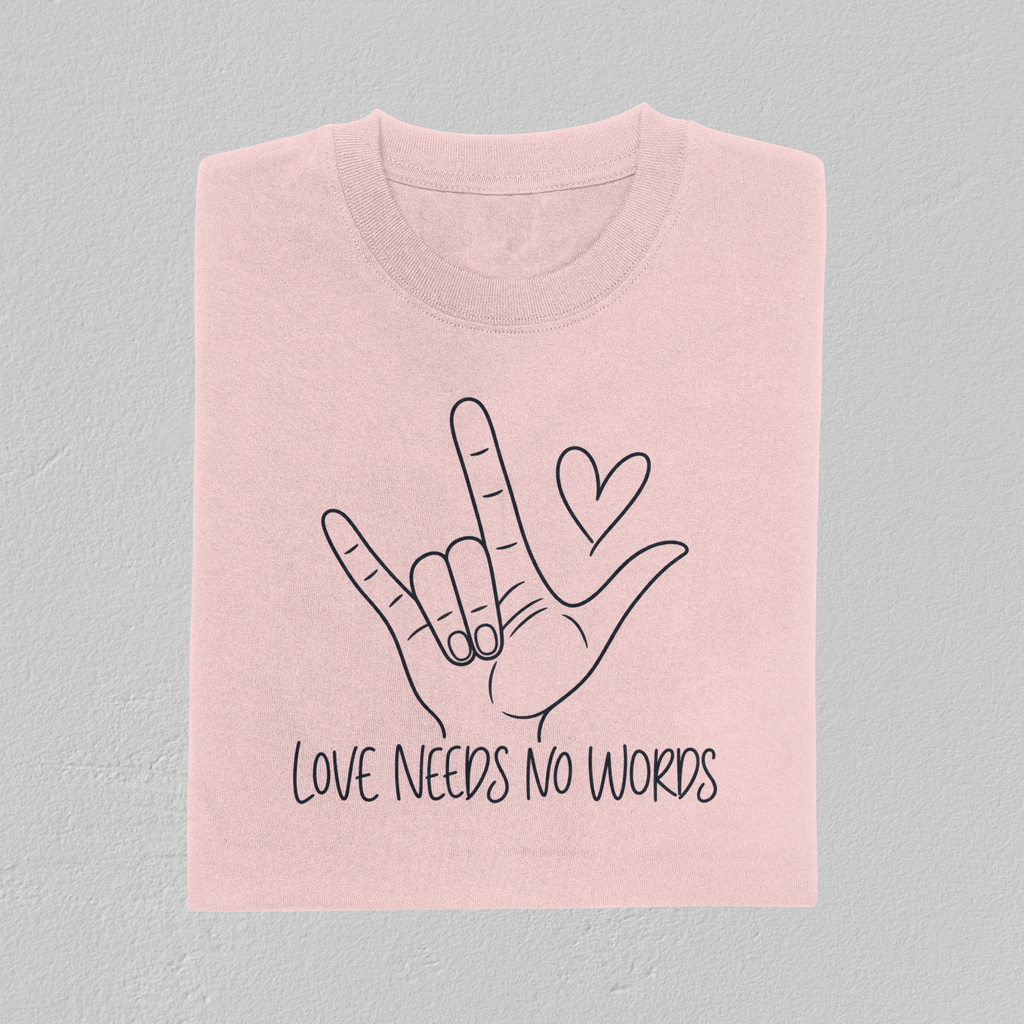 Love Needs No Words Shirt, ASL I Love You Hand Sign Tee, Autism Acceptance T-Shirt, Nonverbal Communication Gift, Sign Language Shirt