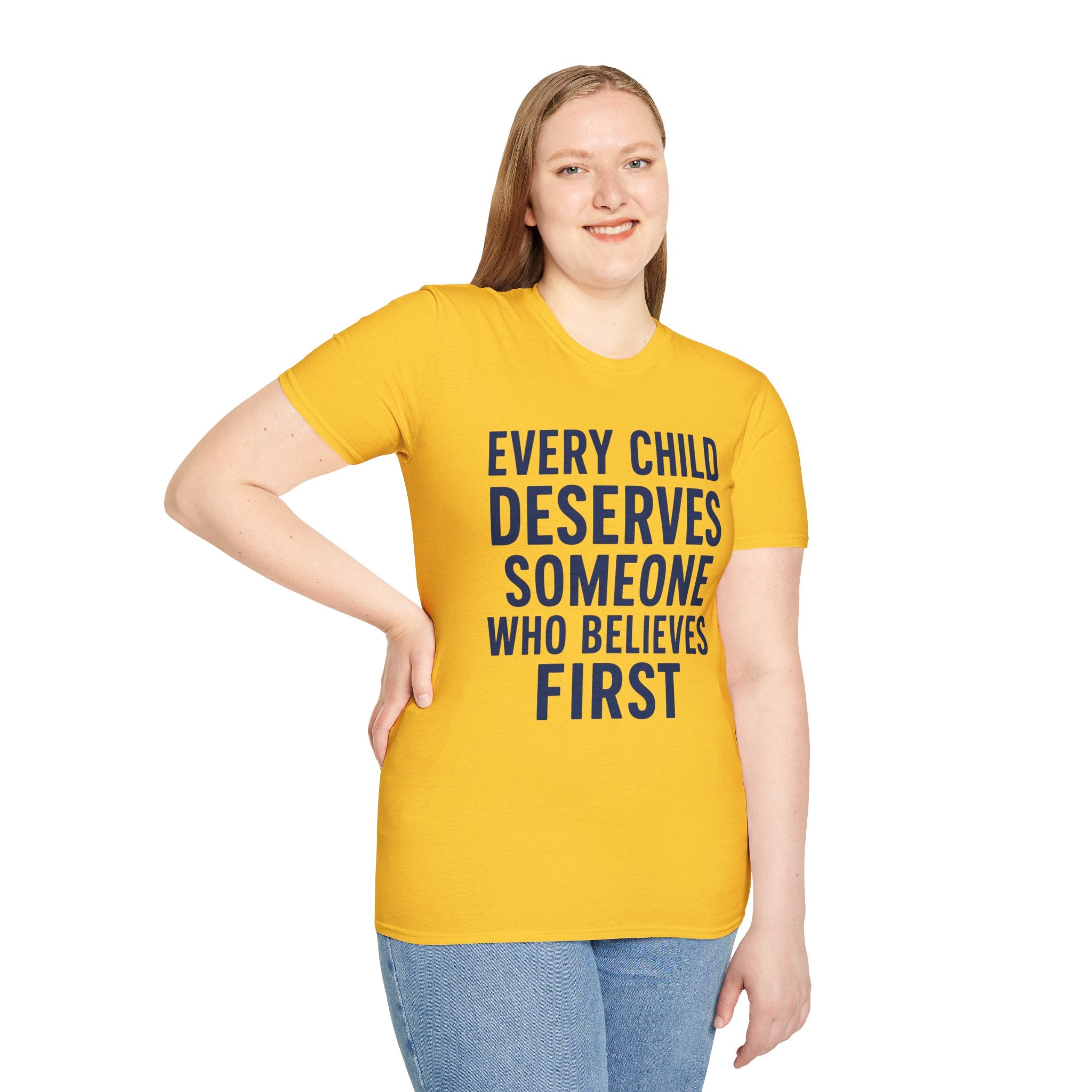 Every Child Deserves Someone Who Believes First T-Shirt | Teacher Advocate Tee