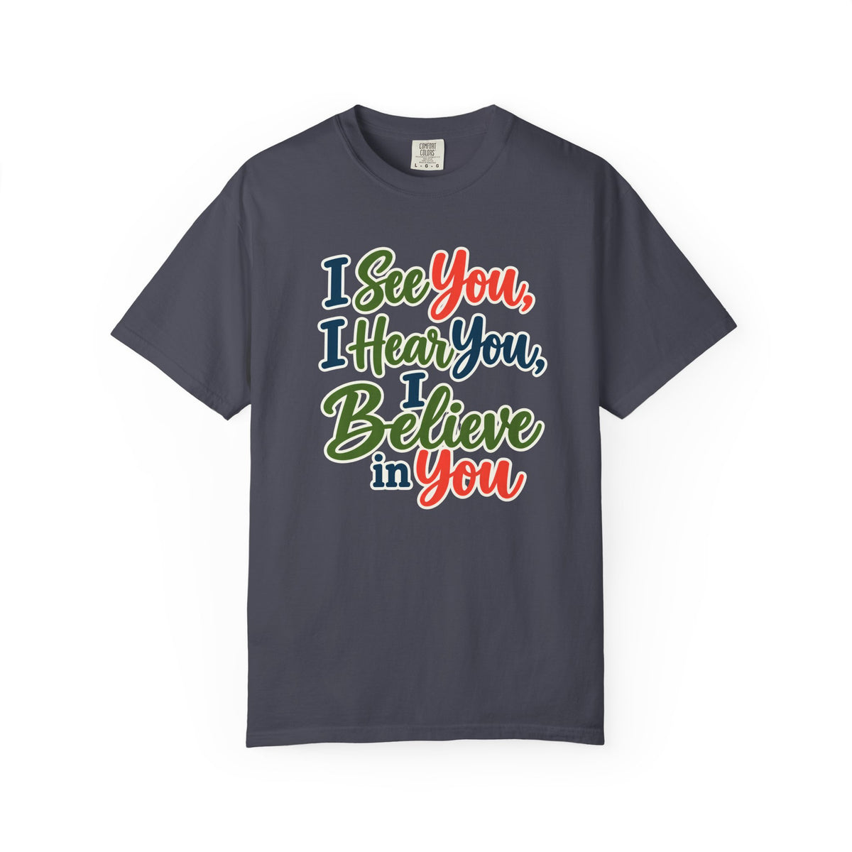 I See You I Hear You I Believe In You T-Shirt, Teacher Inspirational Tee, Special Education Teacher Gift, Inclusive Classroom Apparel