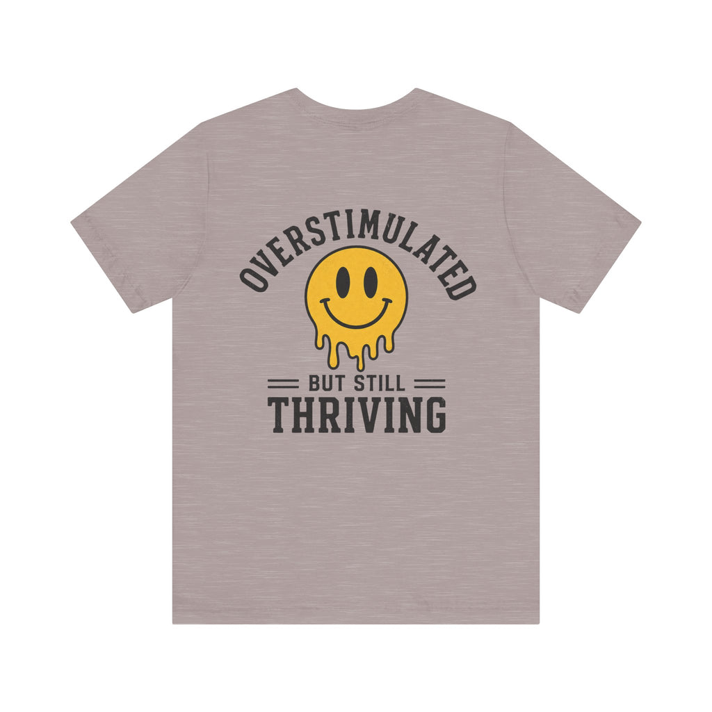 Overstimulated But Still Thriving Shirt | Smiley Face Tee | Neurodivergent Shirt | ADHD Autism Mental Health Gift | Introvert Tee