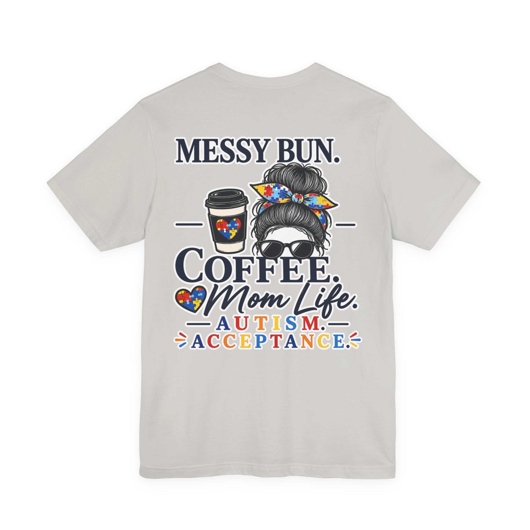 Messy Bun Coffee Mom Life Autism Acceptance Shirt | Autism Mom T-Shirt | Neurodiversity Support Tee | Special Needs Mom Gift