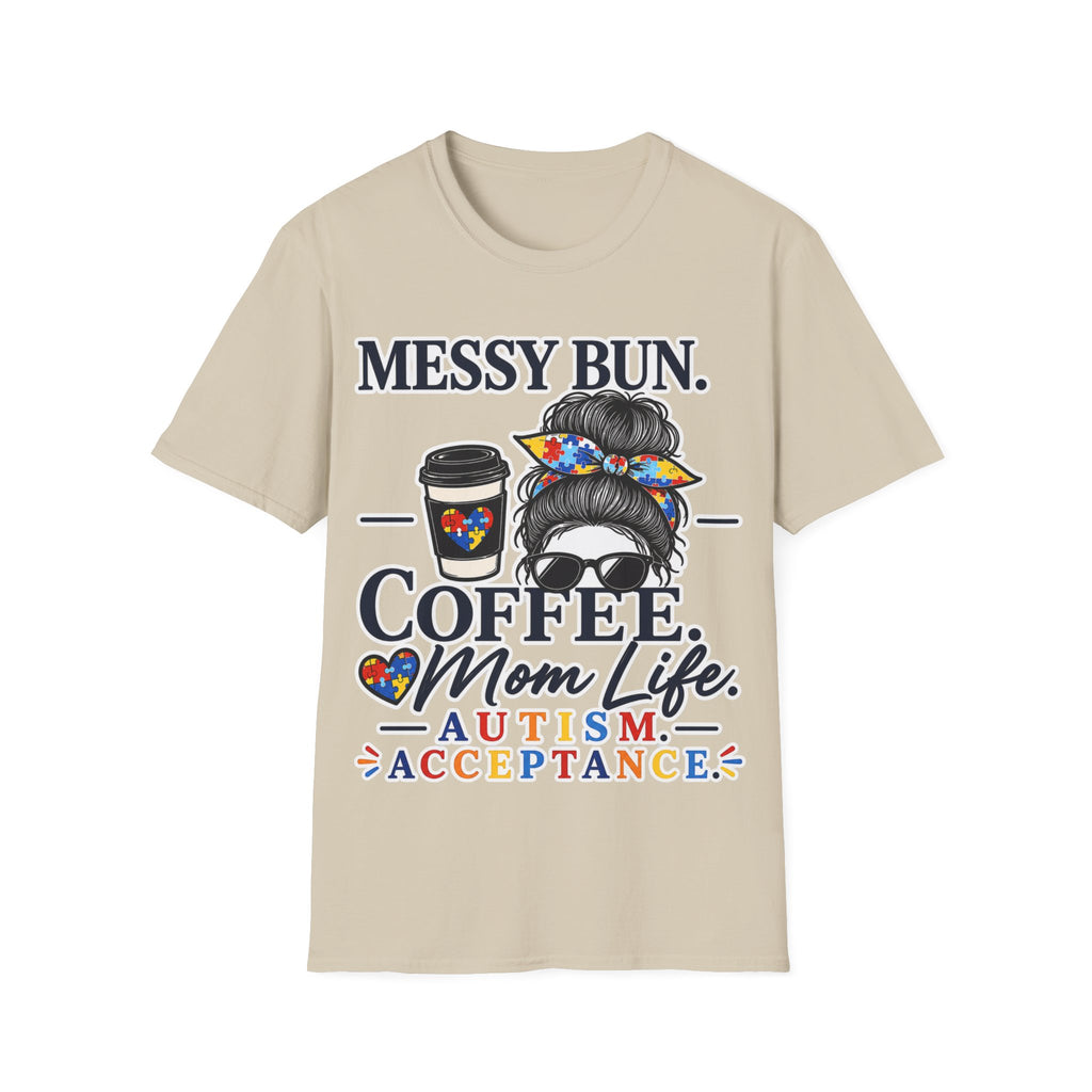 Messy Bun Coffee Mom Life Autism Acceptance Shirt | Autism Mom T-Shirt | Neurodiversity Support Tee | Special Needs Mom Gift